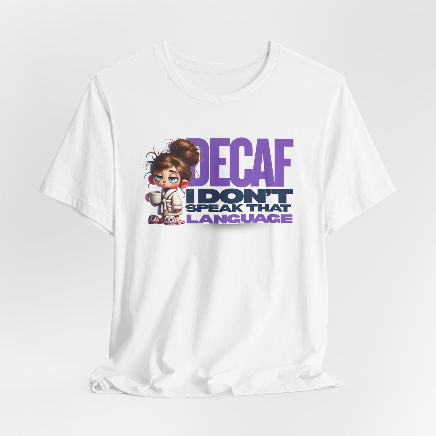 Decaf, I don't speak that language - Coffee T-Shirt | Unisex Short Sleeve Tee, Gift for Coffee Lovers, Humorous Shirt, Relaxed Fit, Everyday Casual Wear