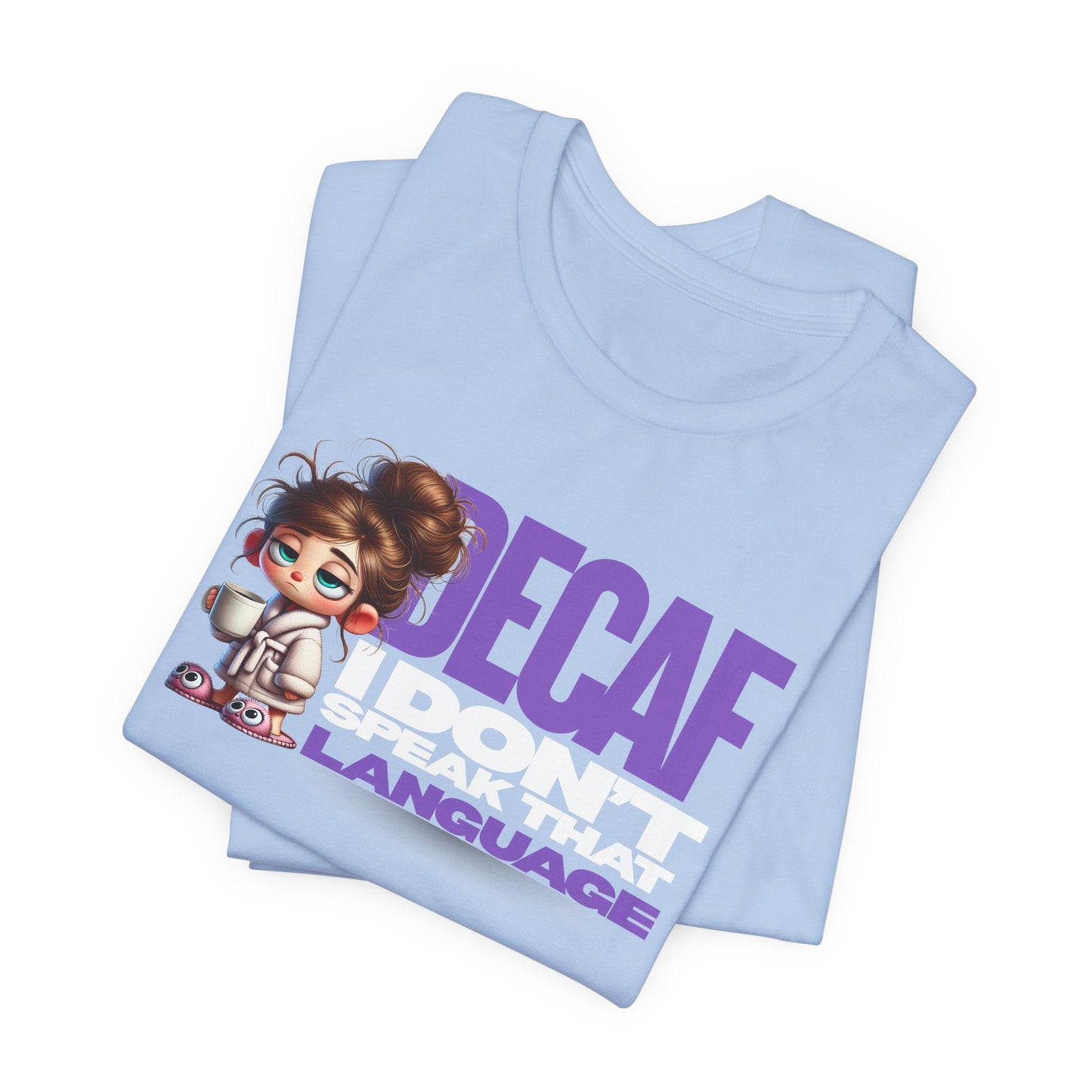 Decaf, I don't speak that language - Coffee T-Shirt | Unisex Short Sleeve Tee, Gift for Coffee Lovers, Humorous Shirt, Relaxed Fit, Everyday Casual Wear