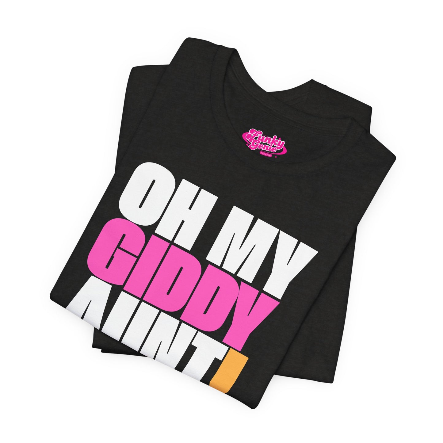 Oh My Giddy Aunt Tee