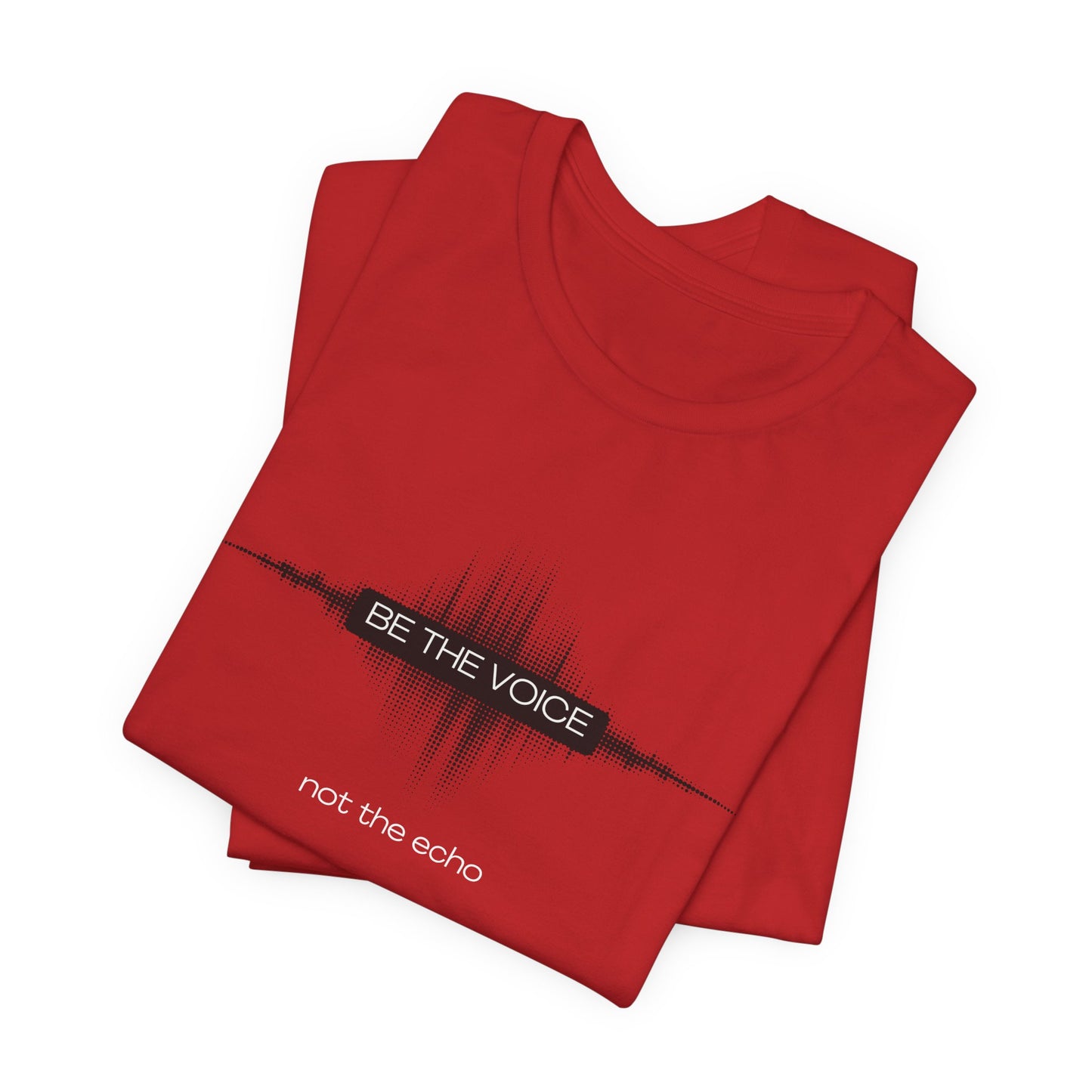 Red t-shirt with 'Be the Voice, not the echo' text on a white background