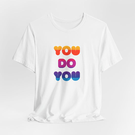 You do you - Inspiring Rainbow T-Shirt