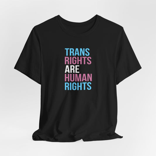 Trans Rights are Human Rights - Unisex Short Sleeve Tee, LGBTQ+ Pride Shirt, Equality Apparel, Human Rights Gift, Activism Clothing