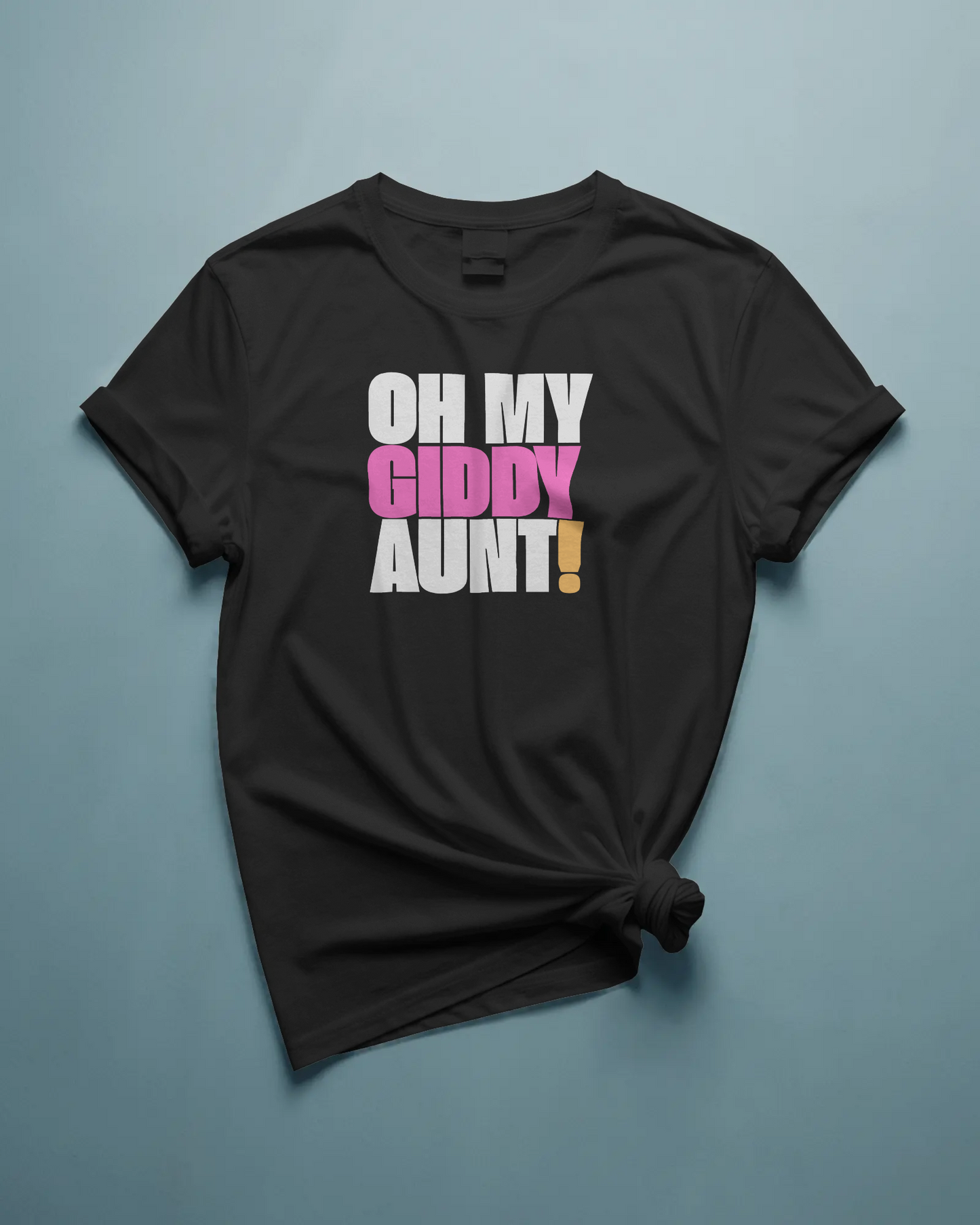 Oh My Giddy Aunt Tee