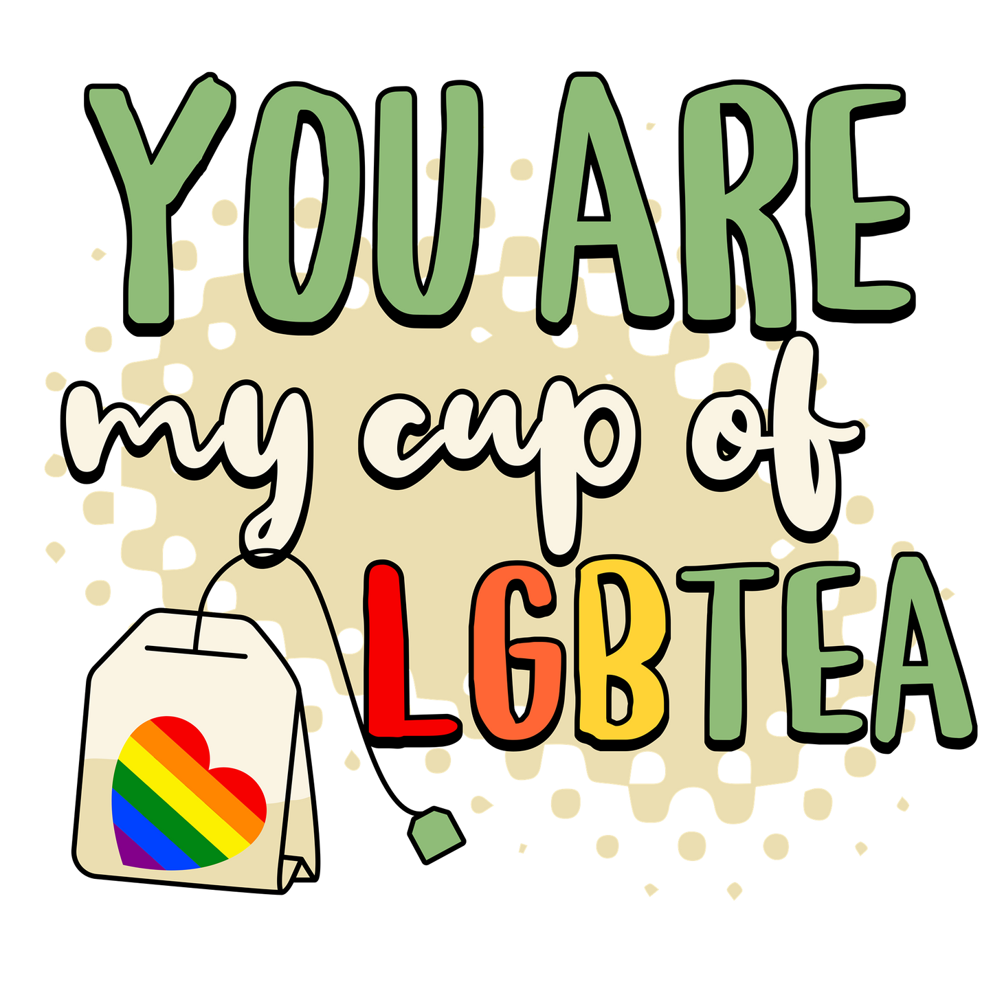 LGBTQ+ 'You Are My Cup of LGBTQTea' T-Shirt