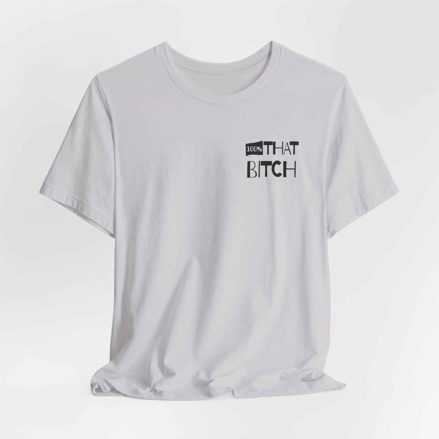 White t-shirt with black text on a white background 100% that Bitch