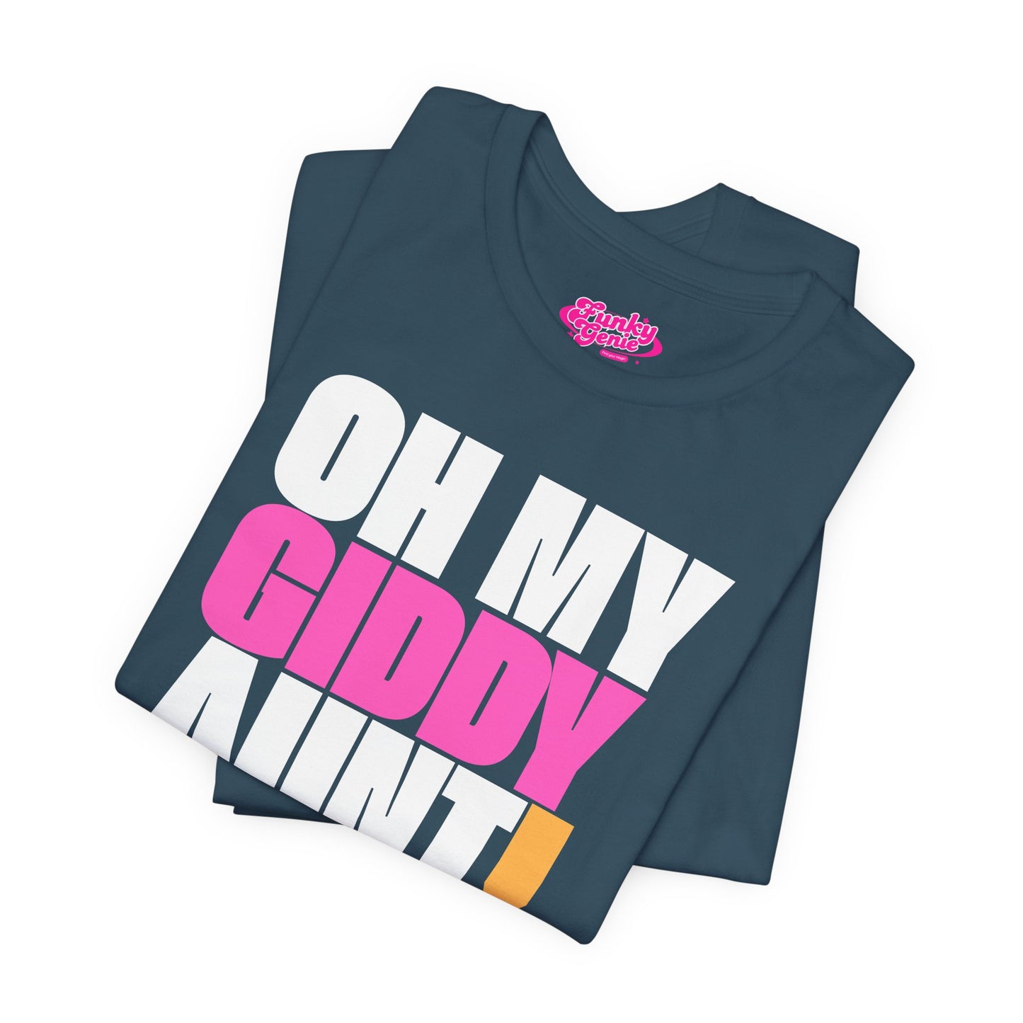 Oh My Giddy Aunt Tee
