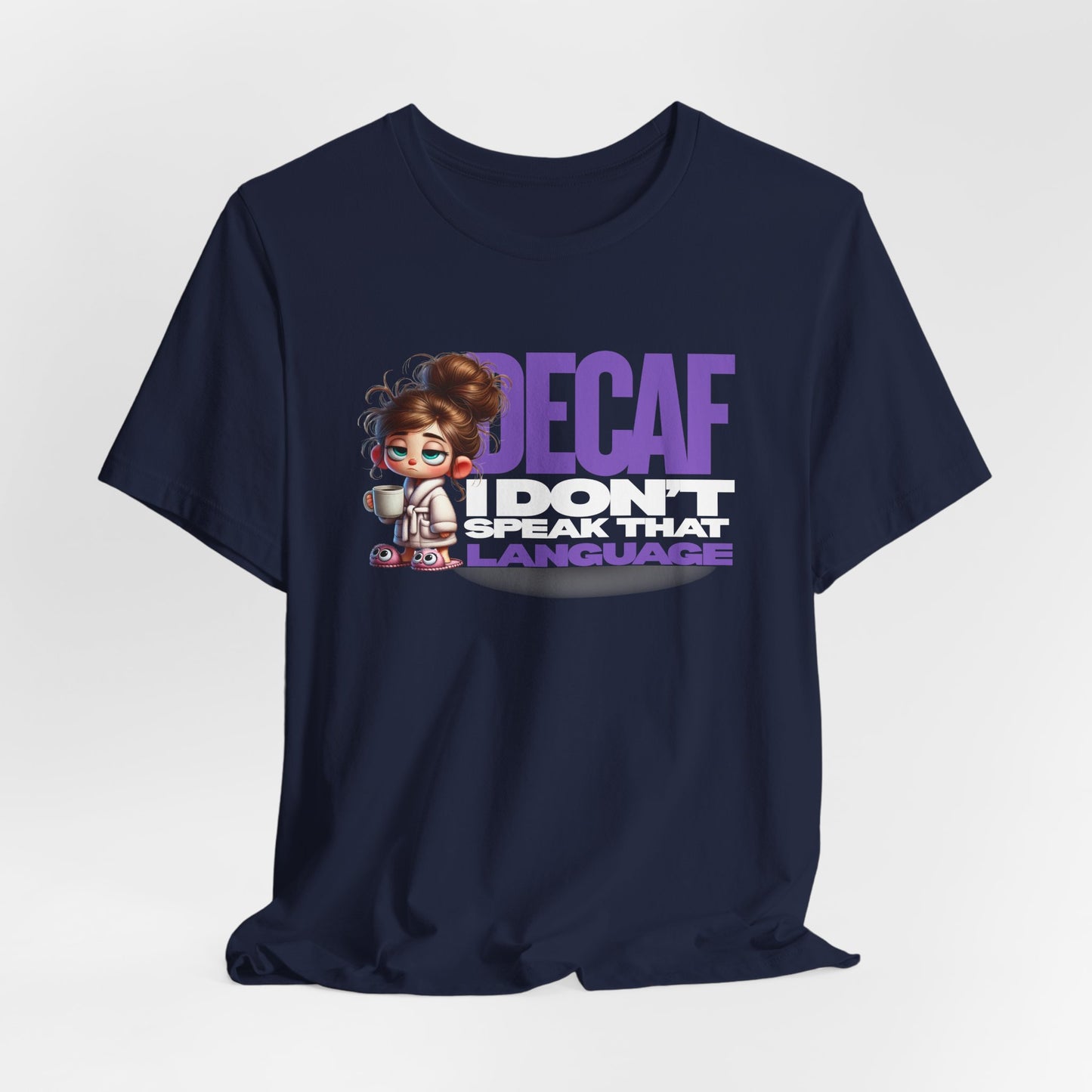 Decaf, I don't speak that language - Coffee T-Shirt | Unisex Short Sleeve Tee, Gift for Coffee Lovers, Humorous Shirt, Relaxed Fit, Everyday Casual Wear