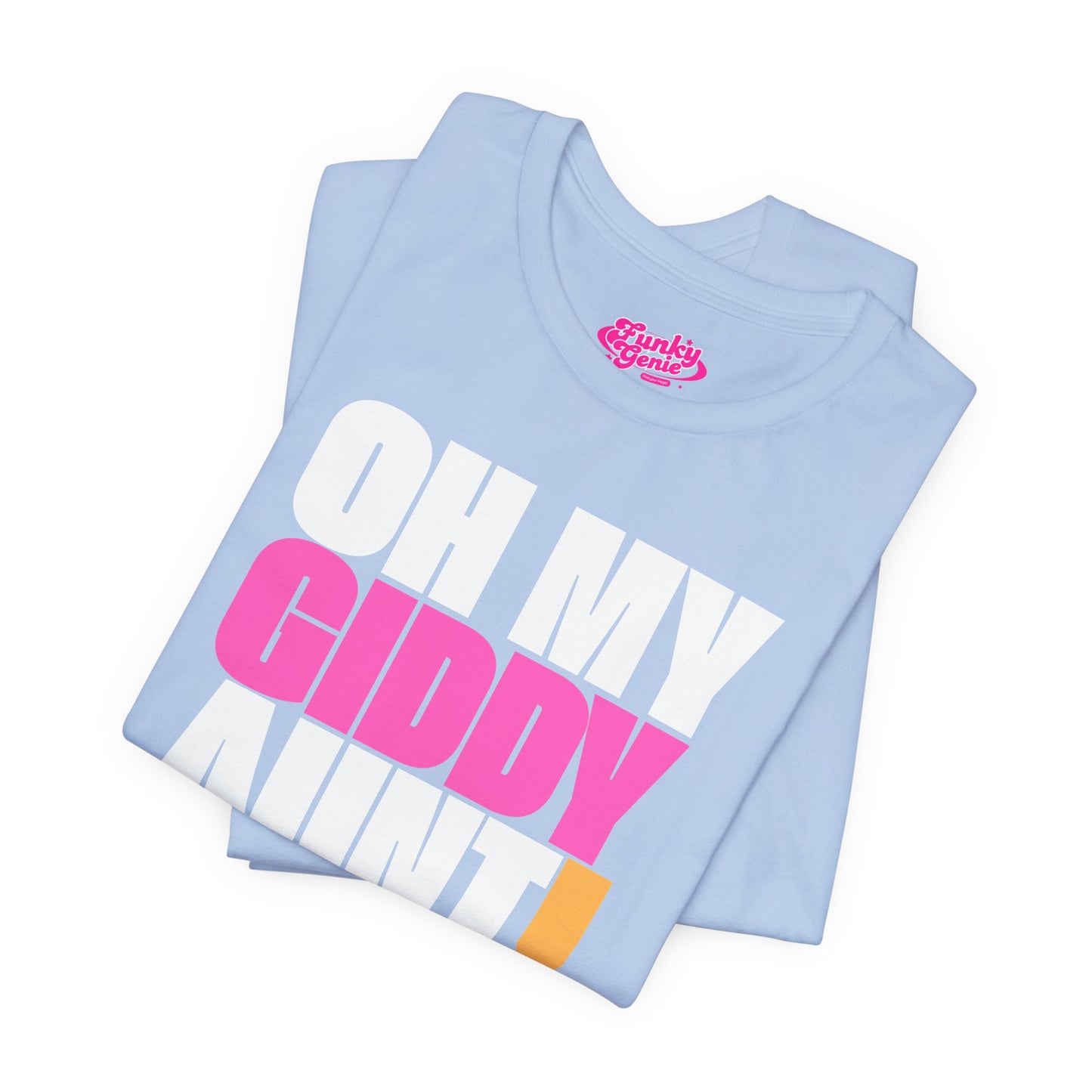 Oh My Giddy Aunt Tee
