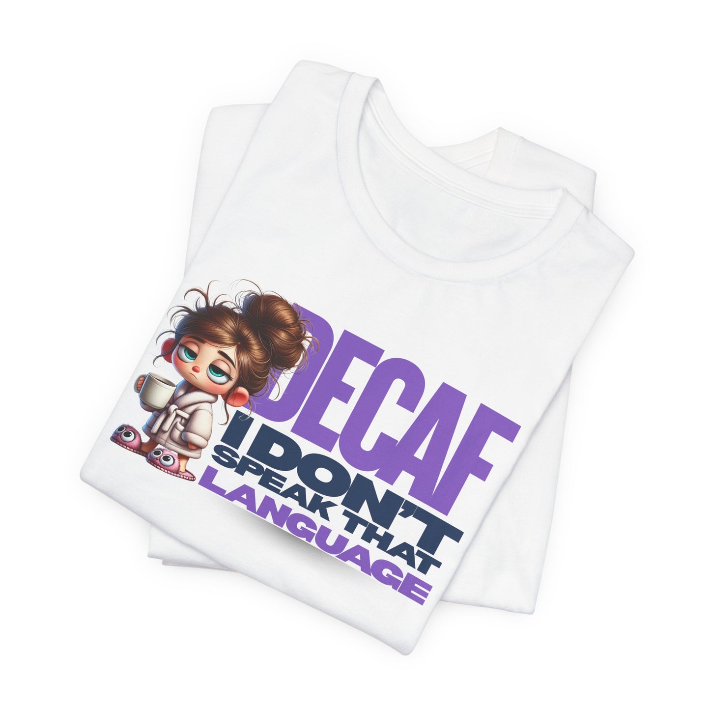 Decaf, I don't speak that language - Coffee T-Shirt | Unisex Short Sleeve Tee, Gift for Coffee Lovers, Humorous Shirt, Relaxed Fit, Everyday Casual Wear