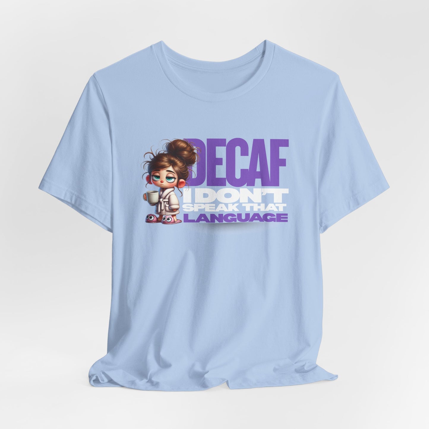 Decaf, I don't speak that language - Coffee T-Shirt | Unisex Short Sleeve Tee, Gift for Coffee Lovers, Humorous Shirt, Relaxed Fit, Everyday Casual Wear