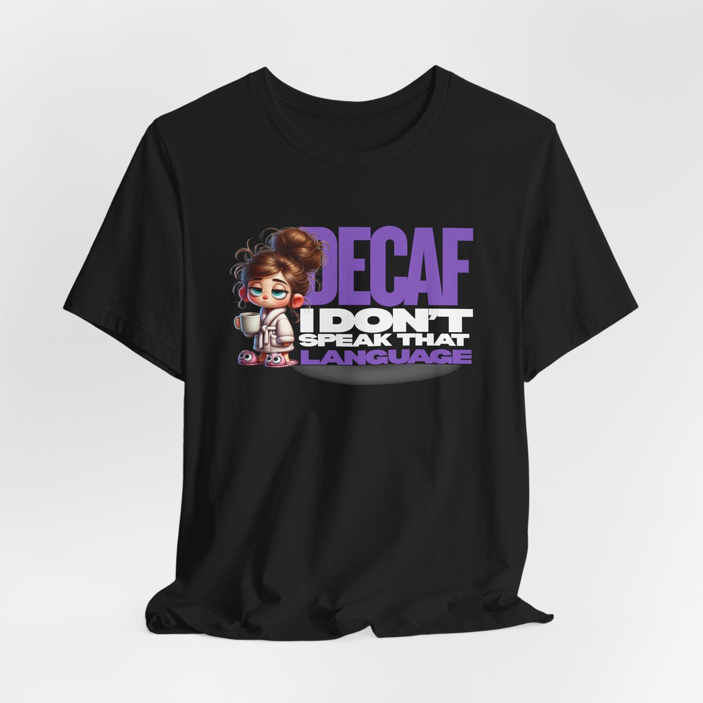 Decaf, I don't speak that language - Coffee T-Shirt | Unisex Short Sleeve Tee, Gift for Coffee Lovers, Humorous Shirt, Relaxed Fit, Everyday Casual Wear