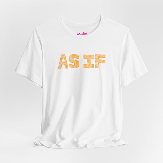 Casual Statement Tee - Perfect for Everyday Wear, AS IF Design, Cute Graphic Shirt, Trendy Gift, Summer Outfit