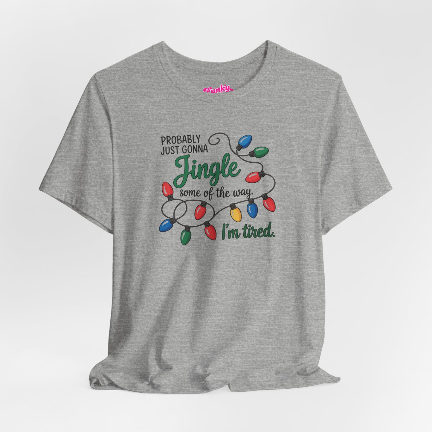 Funny Holiday Tee, Jingle Lights T-Shirt, Christmas Apparel, Unisex Gift, Tired Holiday T-Shirt, Casual Winter Wear