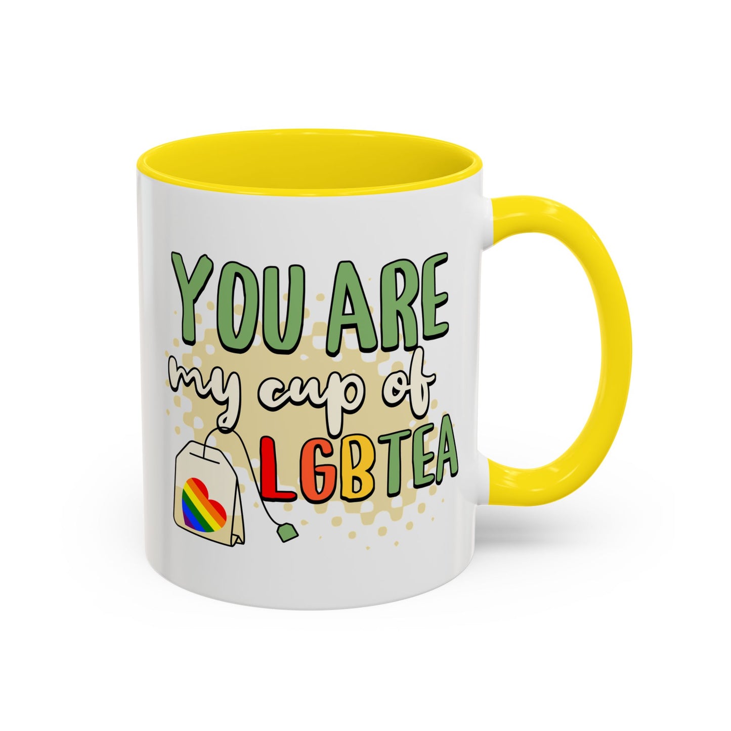 You Are My Cup of LGBTea Coffee Mug