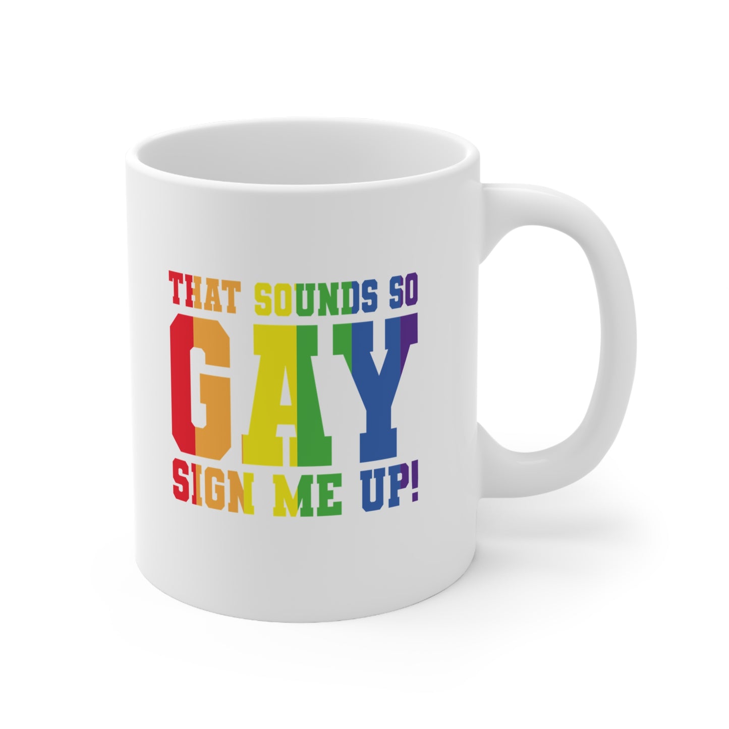 That sounds So Gay! Sign me up! Rainbow Pride Ceramic Coffee Cups, Fun Mug for LGBTQ+ Celebration, Gift for Friends, Personalized Rainbow Mug, Joyful Drinkware