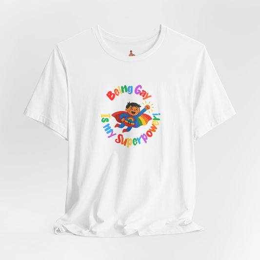 Being Gay is my Super Power - Tee Shirt LGBT