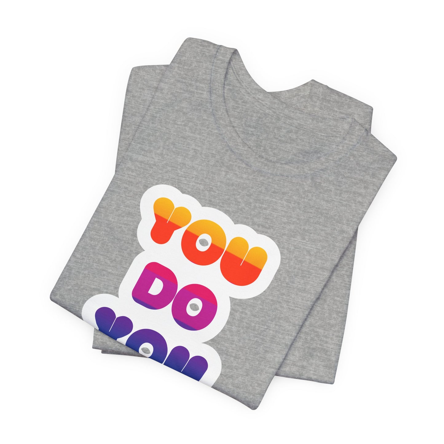 You do you - Inspiring Rainbow T-Shirt