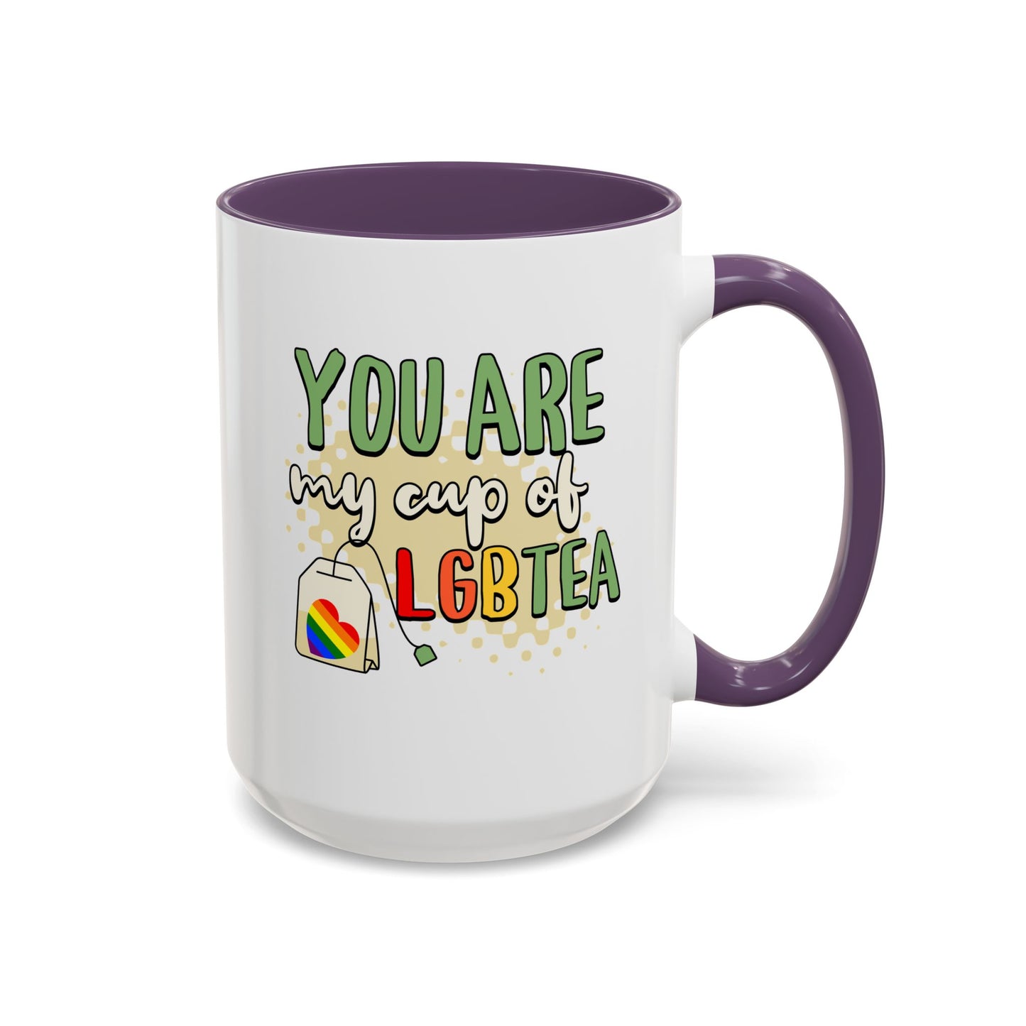 You Are My Cup of LGBTea Coffee Mug