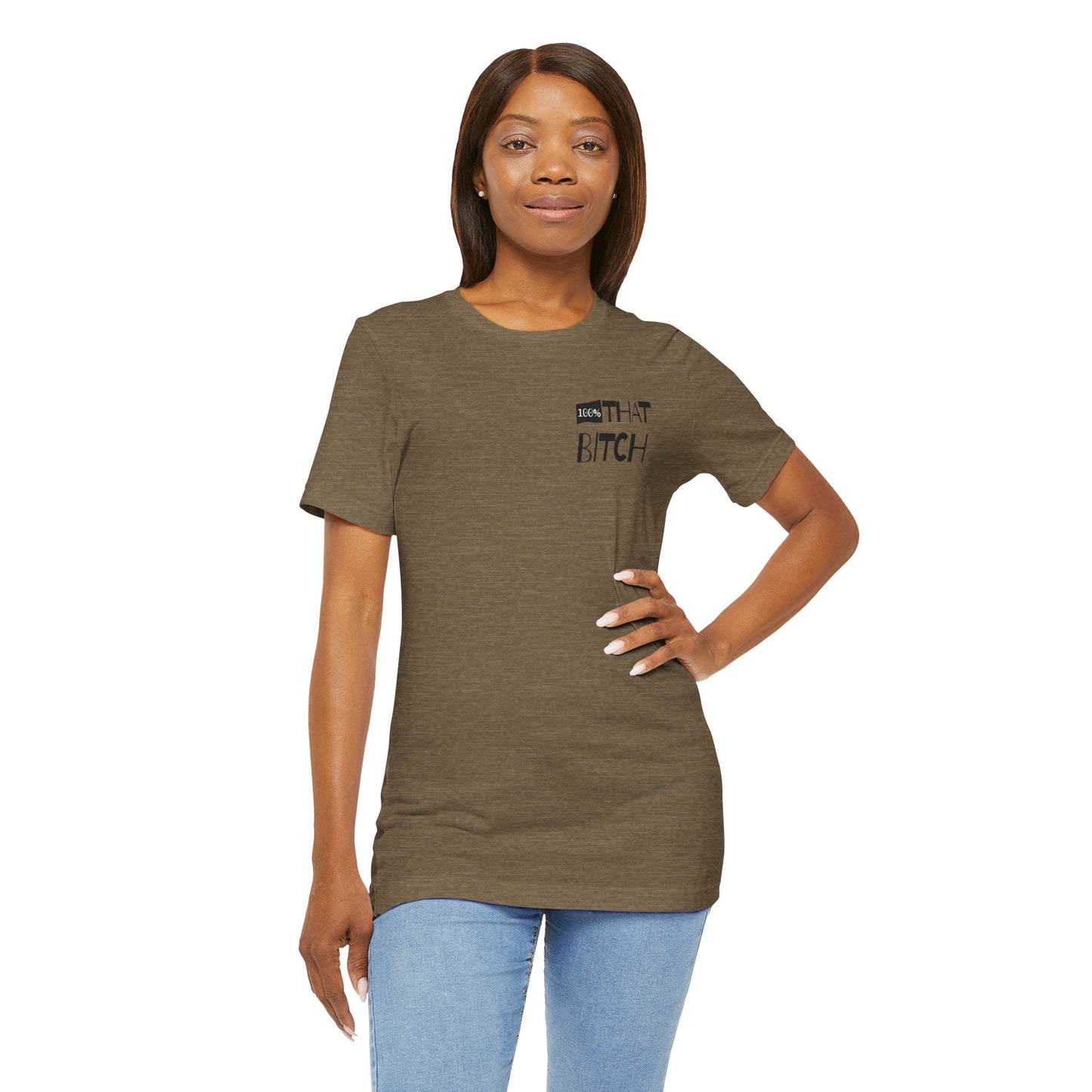 100% That Bitch! - Statement Tee - Unisex Jersey Short Sleeve Shirt, Funny Graphic Tee, Gift for Her, Everyday Casual Wear, Birthday Gift, Sassy Style