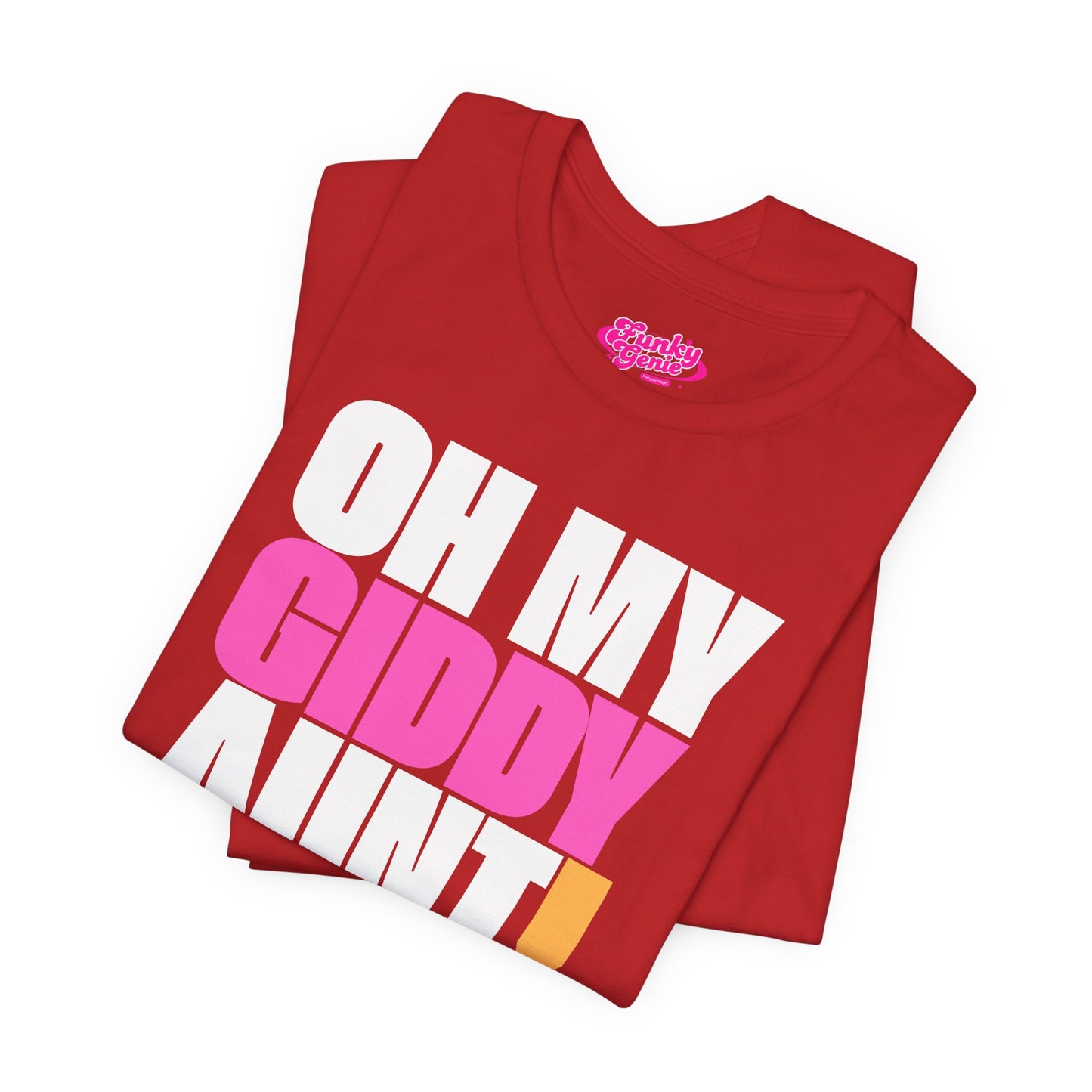 Oh My Giddy Aunt Tee