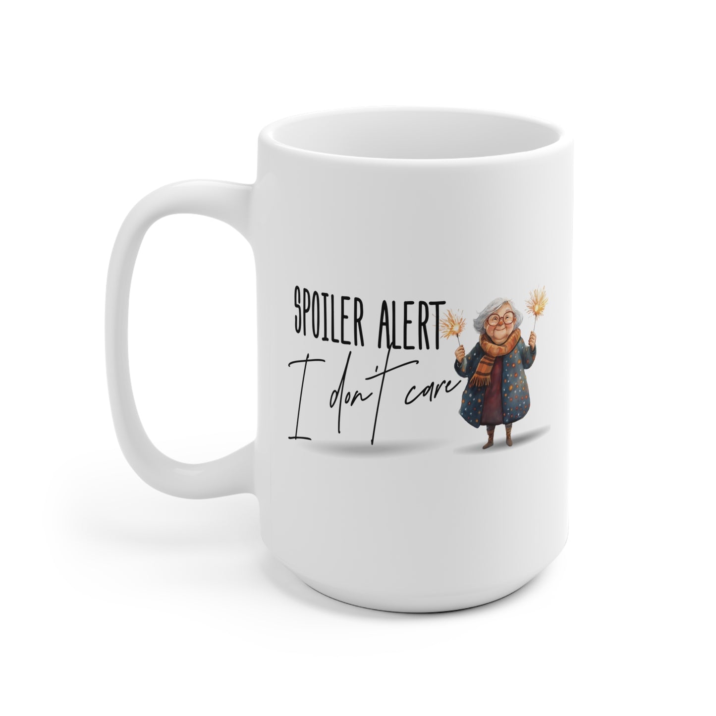 Funny Grandma Ceramic Mug - Spoiler Alert, I don't care! - 11 & 15 Oz