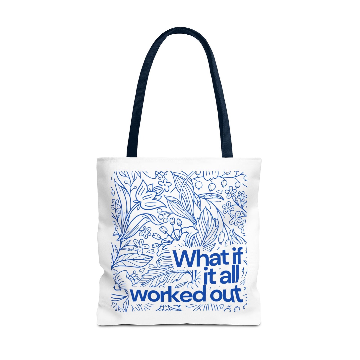 Inspirational Floral Tote Bag - 'What If It All Worked Out?'