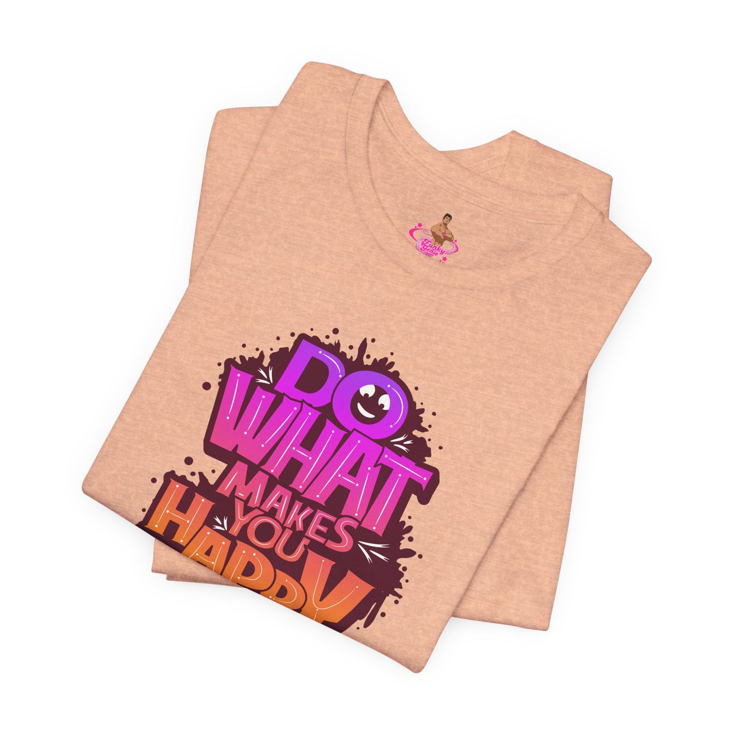 Do What Makes You Happy T‑Shirt — Colorful Positive Graphic Tee