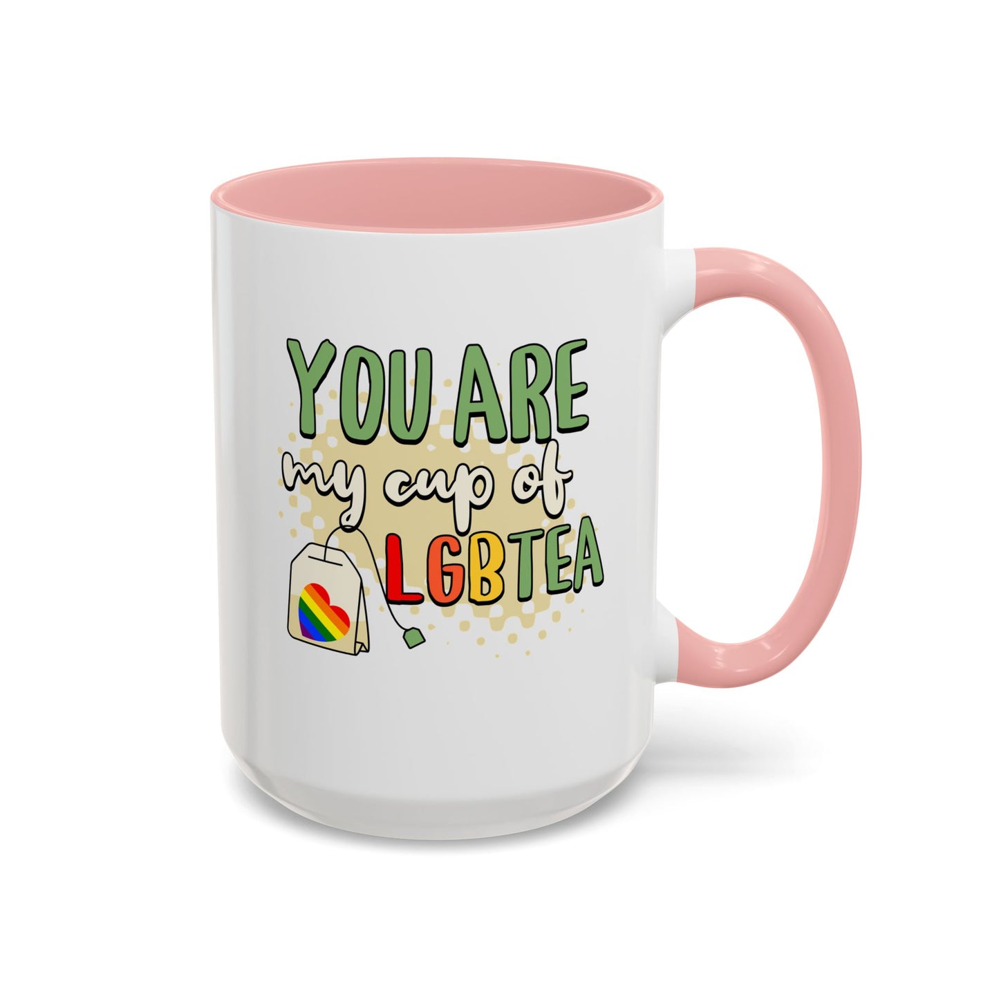 You Are My Cup of LGBTea Coffee Mug