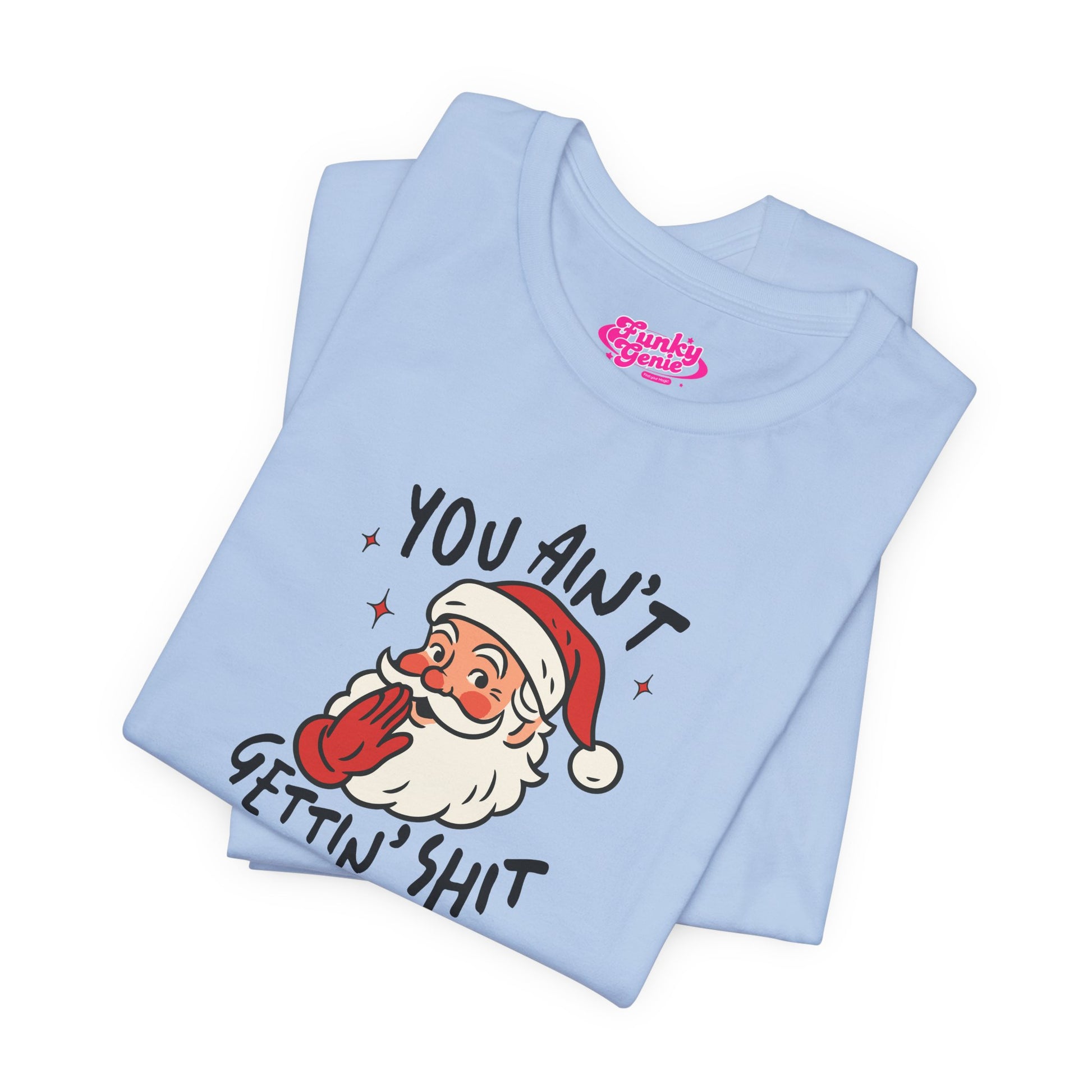 Funny Christmas Tee, Holiday Gift, Santa Humor Shirt, Unisex Short Sleeve T-shirt, Festive Apparel, Casual Wear