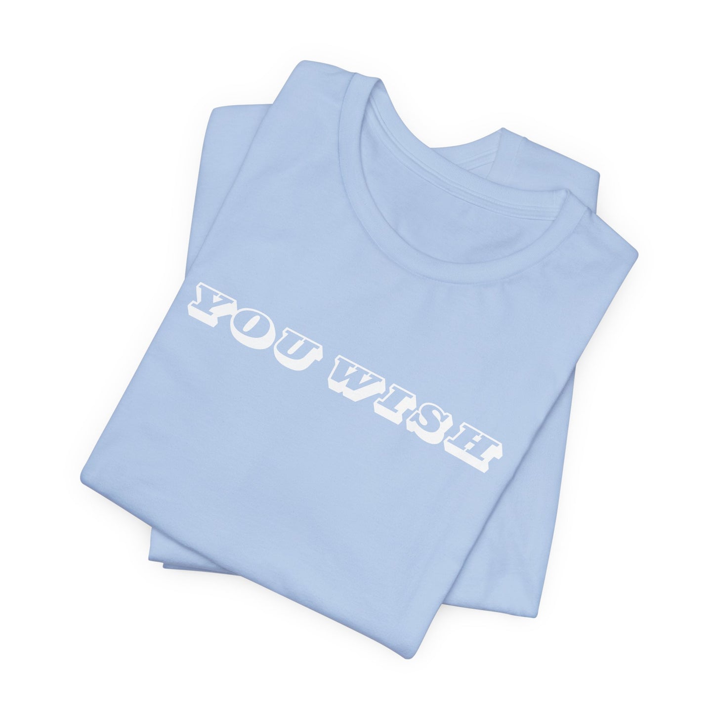 YOU WISH Unisex Jersey Tee | Casual Wear, Gift for Friends, Trendy T-Shirt, Daily Outfit, Fun Summer Apparel