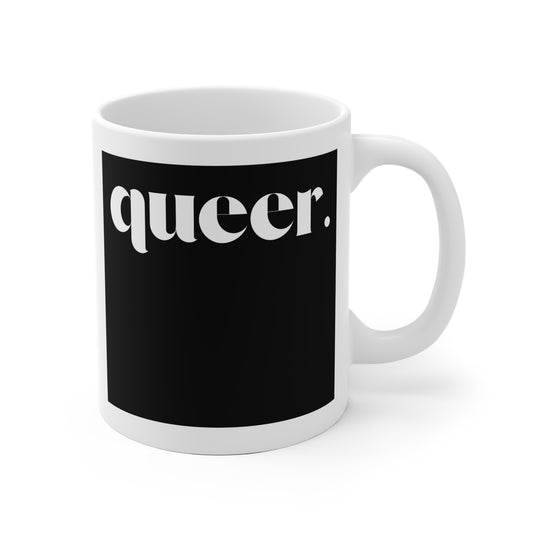 Queer Empowerment Ceramic Mug, LGBTQ+ Pride Mug, Unique Coffee Cup, Bold Statement Drinkware, Gift for Queer Community