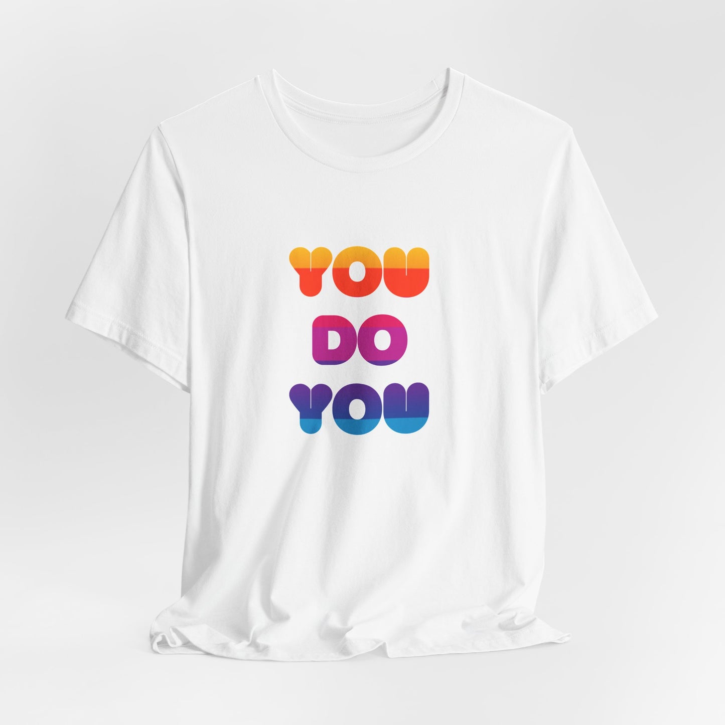 You do you - Inspiring Rainbow T-Shirt