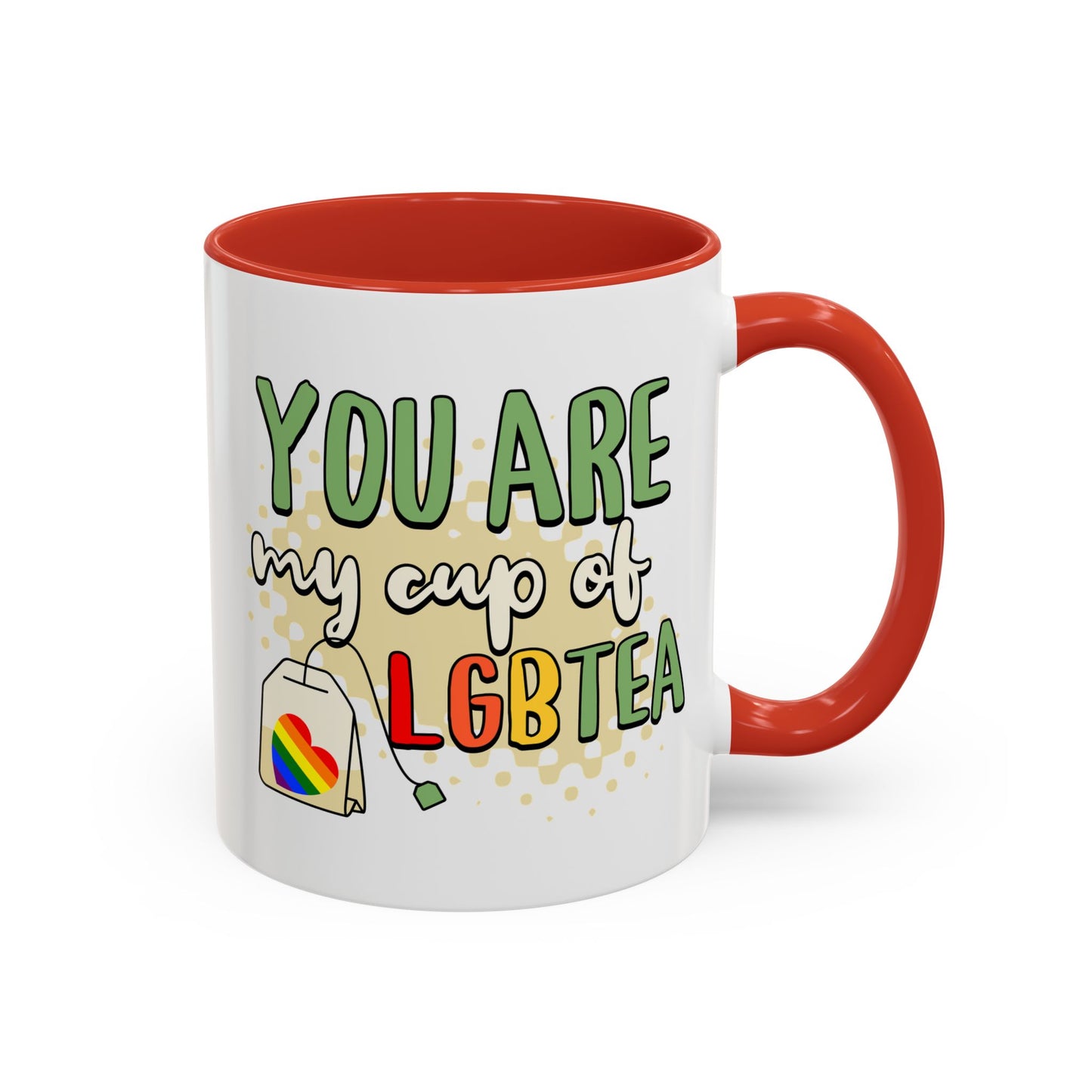 You Are My Cup of LGBTea Coffee Mug