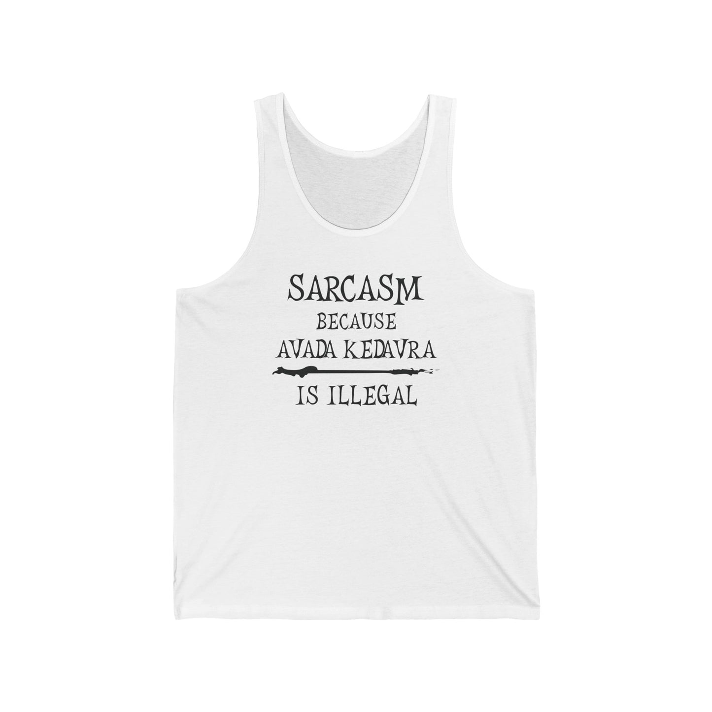 White tank top with black text on a white background Sarcasm, Sarcastic Humor, Harry Potter, Potter head, Avada Kedavra