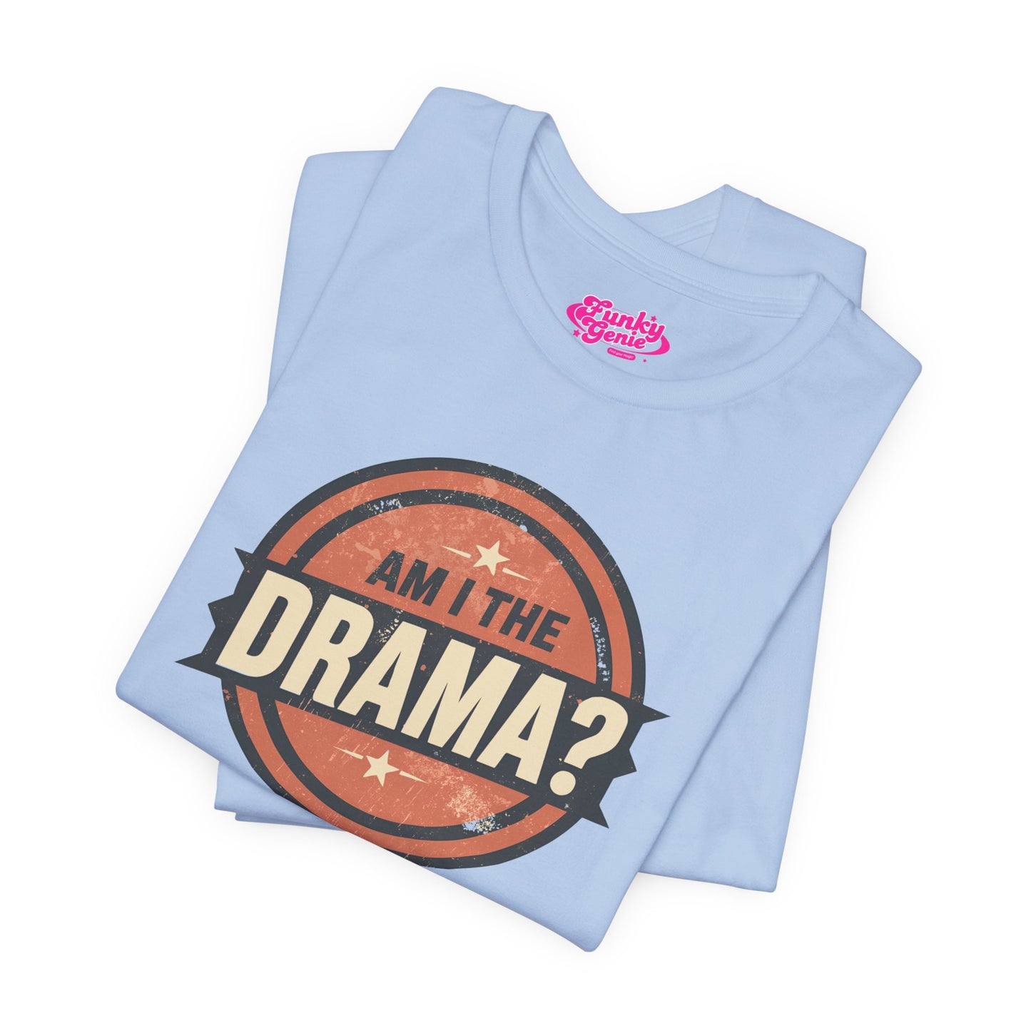 Circular logo with 'Am I The Drama?' text on a white background Am I the Drama? - Short Sleeve Tee - Funny T-Shirt for Social Events, Gift for Friends, Casual Wear, Birthday Present, and Drama Lovers