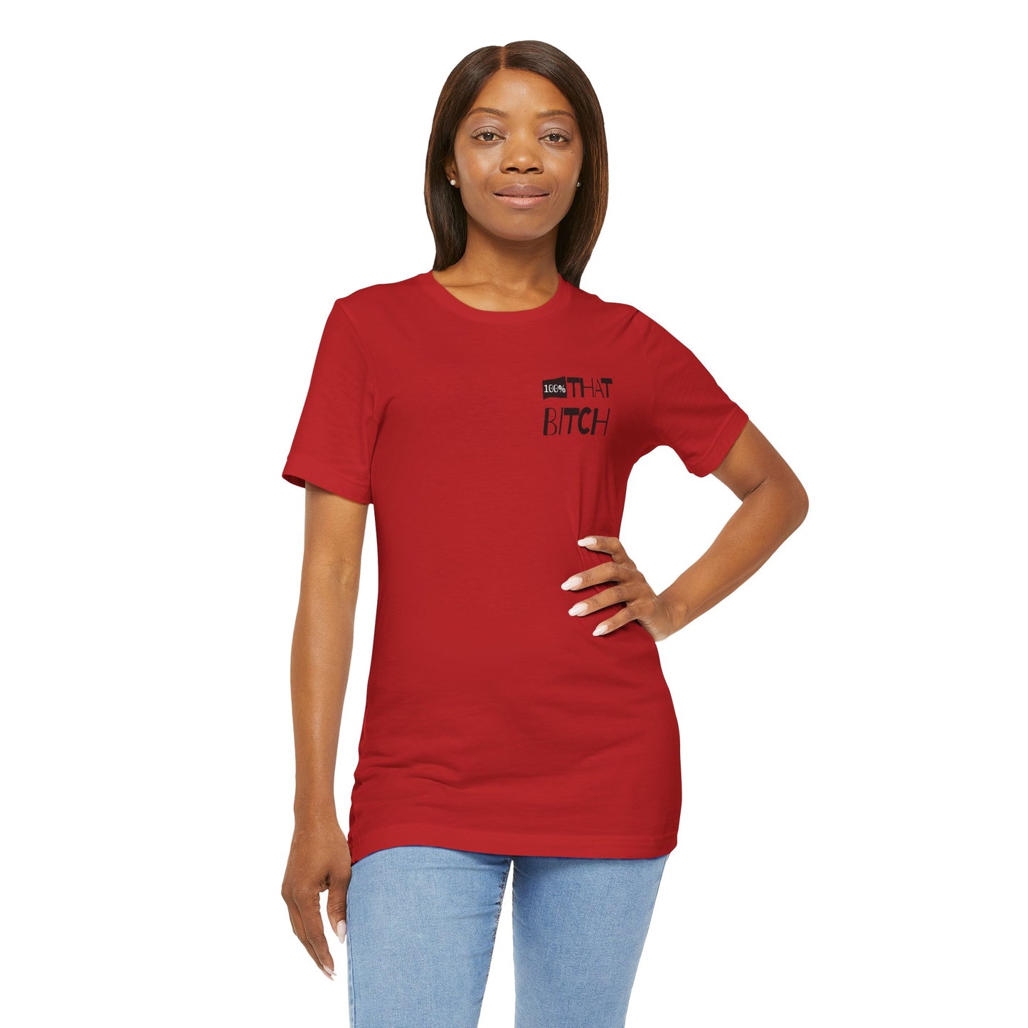 100% That Bitch! - Statement Tee - Unisex Jersey Short Sleeve Shirt, Funny Graphic Tee, Gift for Her, Everyday Casual Wear, Birthday Gift, Sassy Style