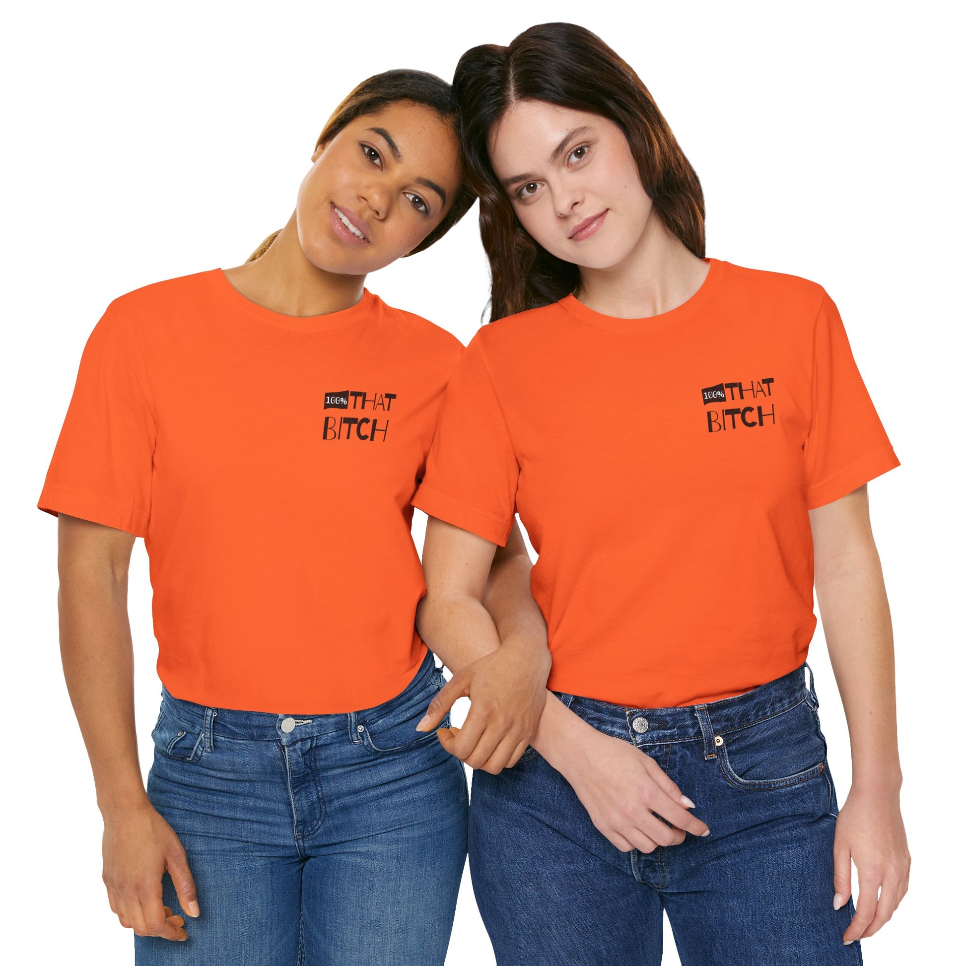 Two people wearing orange t-shirts with text, standing close together on a white background.  100% that Bitch