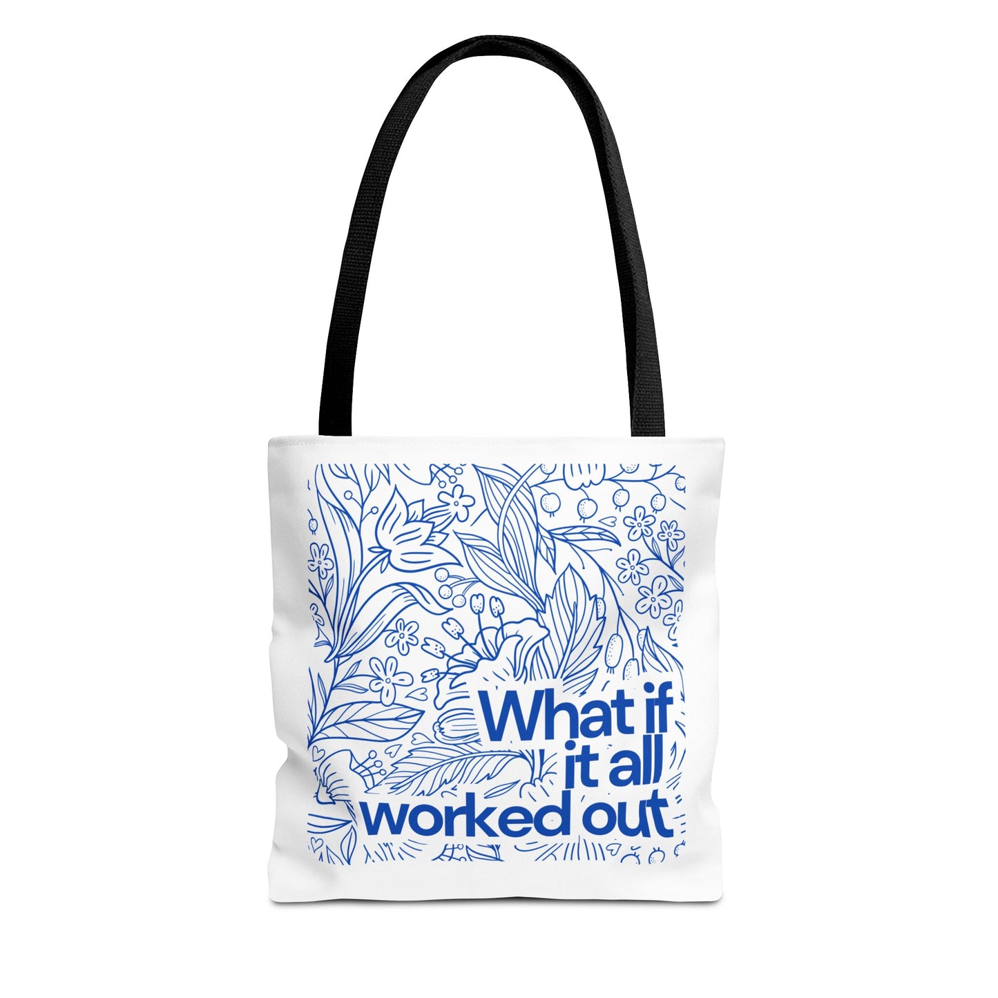 Inspirational Floral Tote Bag - 'What If It All Worked Out?'