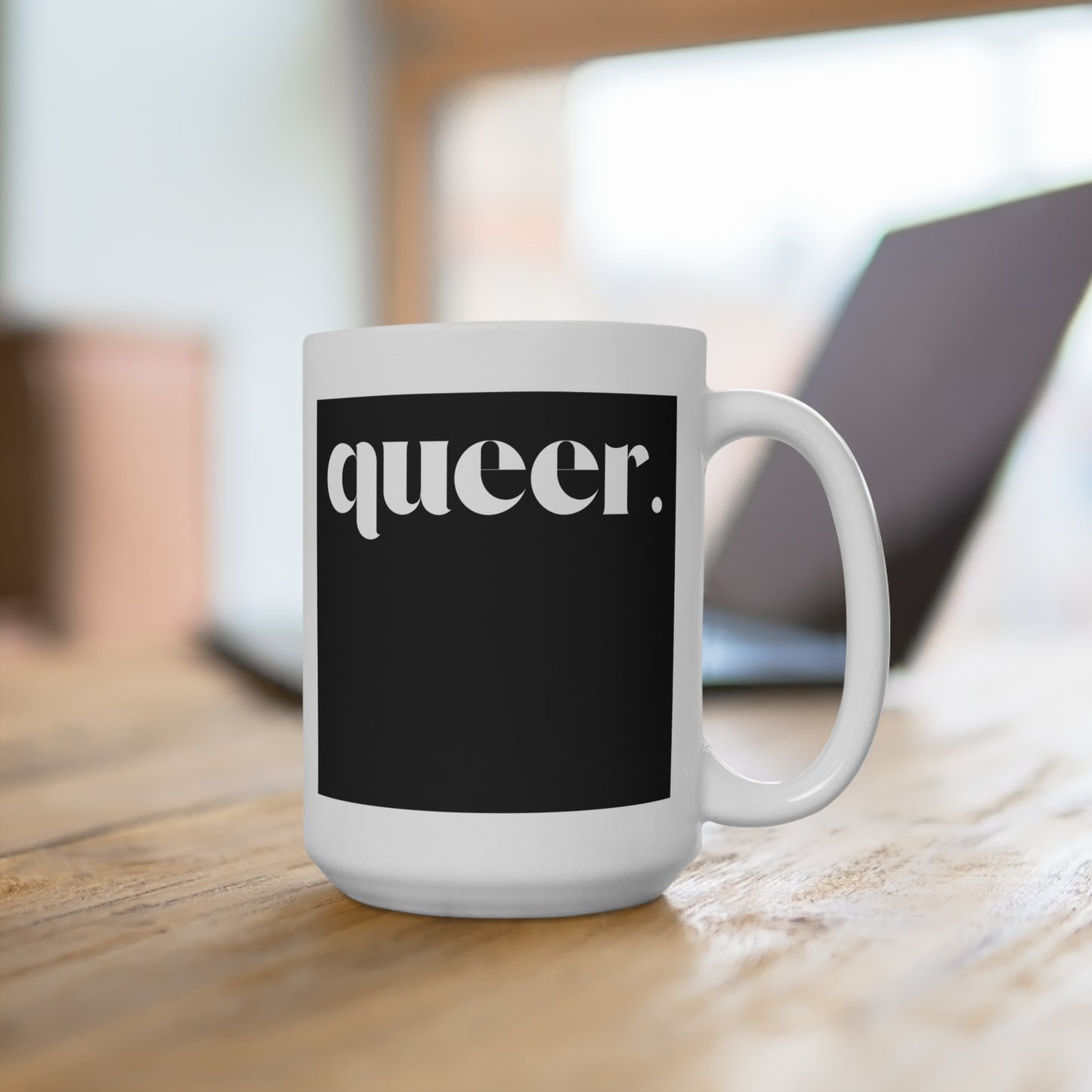 Queer Empowerment Ceramic Mug, LGBTQ+ Pride Mug, Unique Coffee Cup, Bold Statement Drinkware, Gift for Queer Community