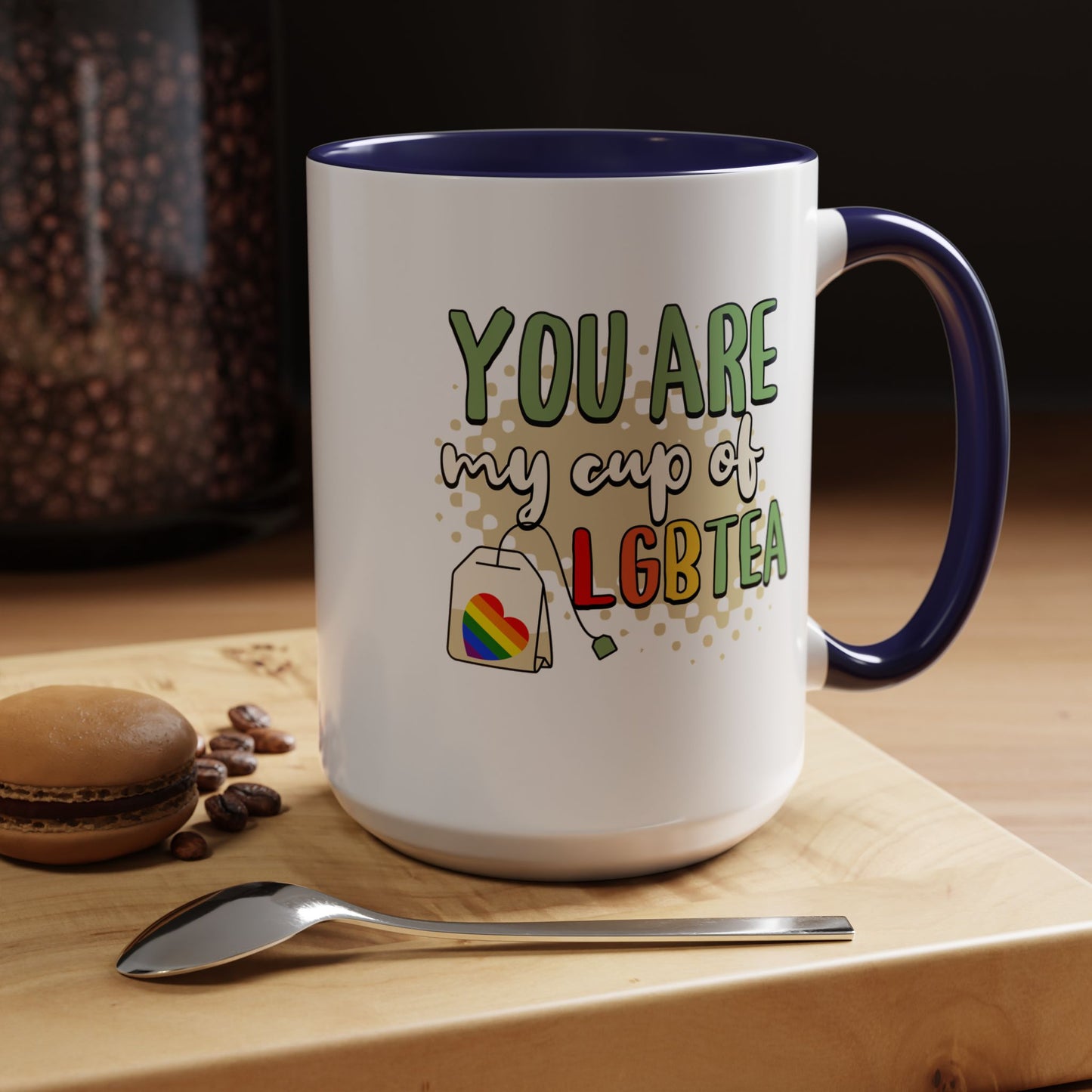 You Are My Cup of LGBTea Coffee Mug