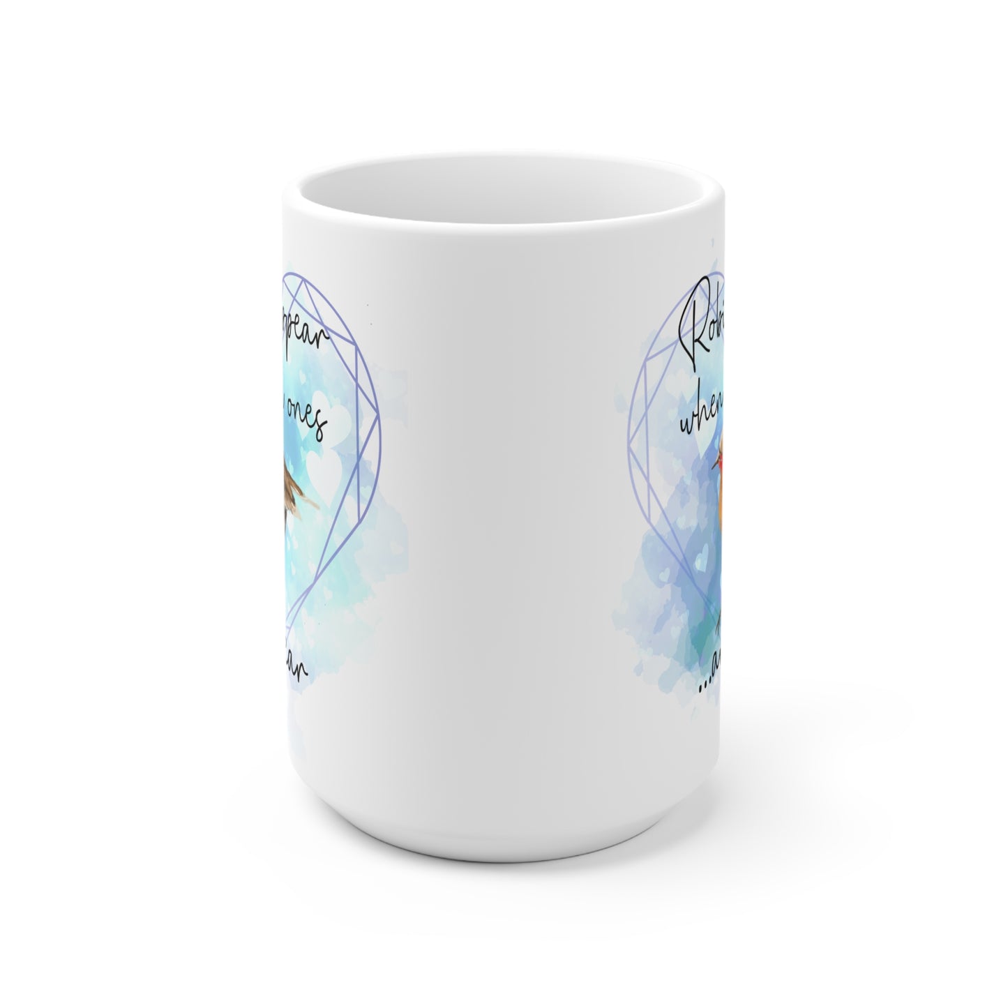 Robin Memorial Ceramic Mug - "Robins appear when loved ones are near"
