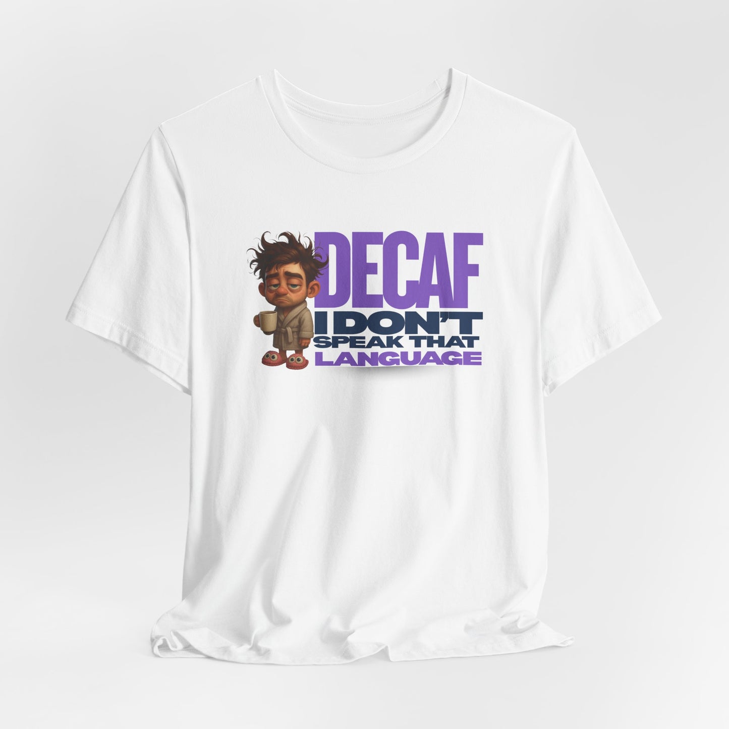White t-shirt with a graphic and text on a white background  Decaf, I dont speak that Language, Funny Tee