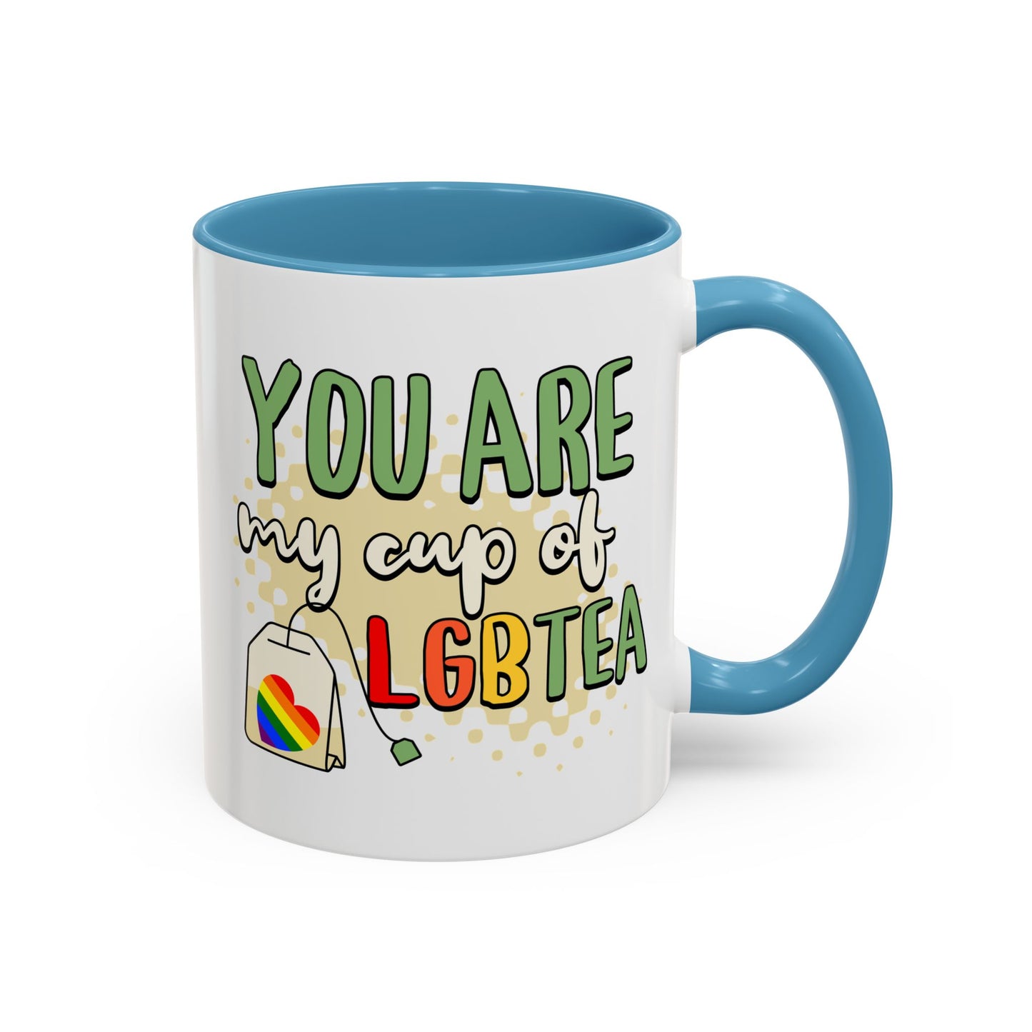 You Are My Cup of LGBTea Coffee Mug