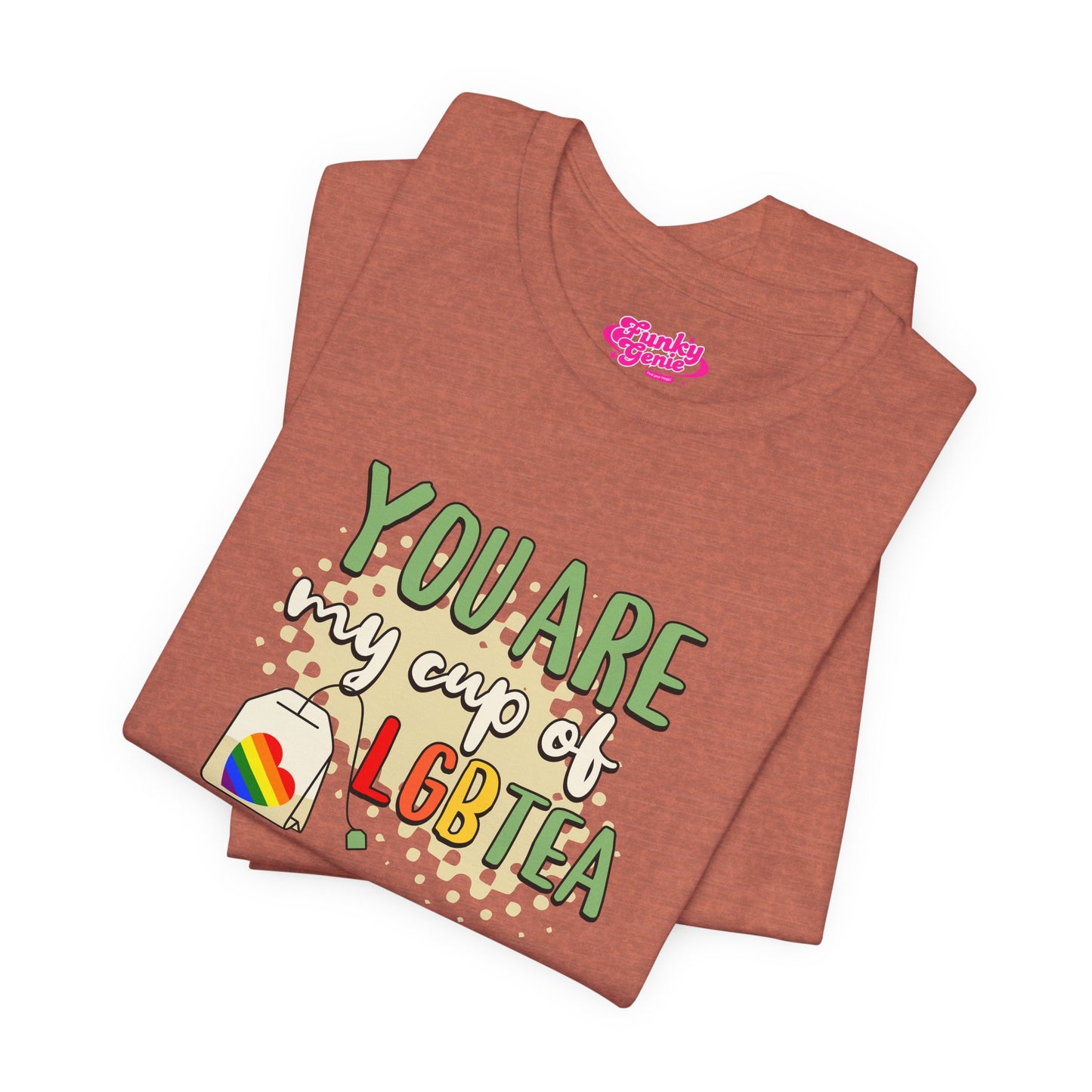 LGBTQ+ 'You Are My Cup of LGBTQTea' T-Shirt