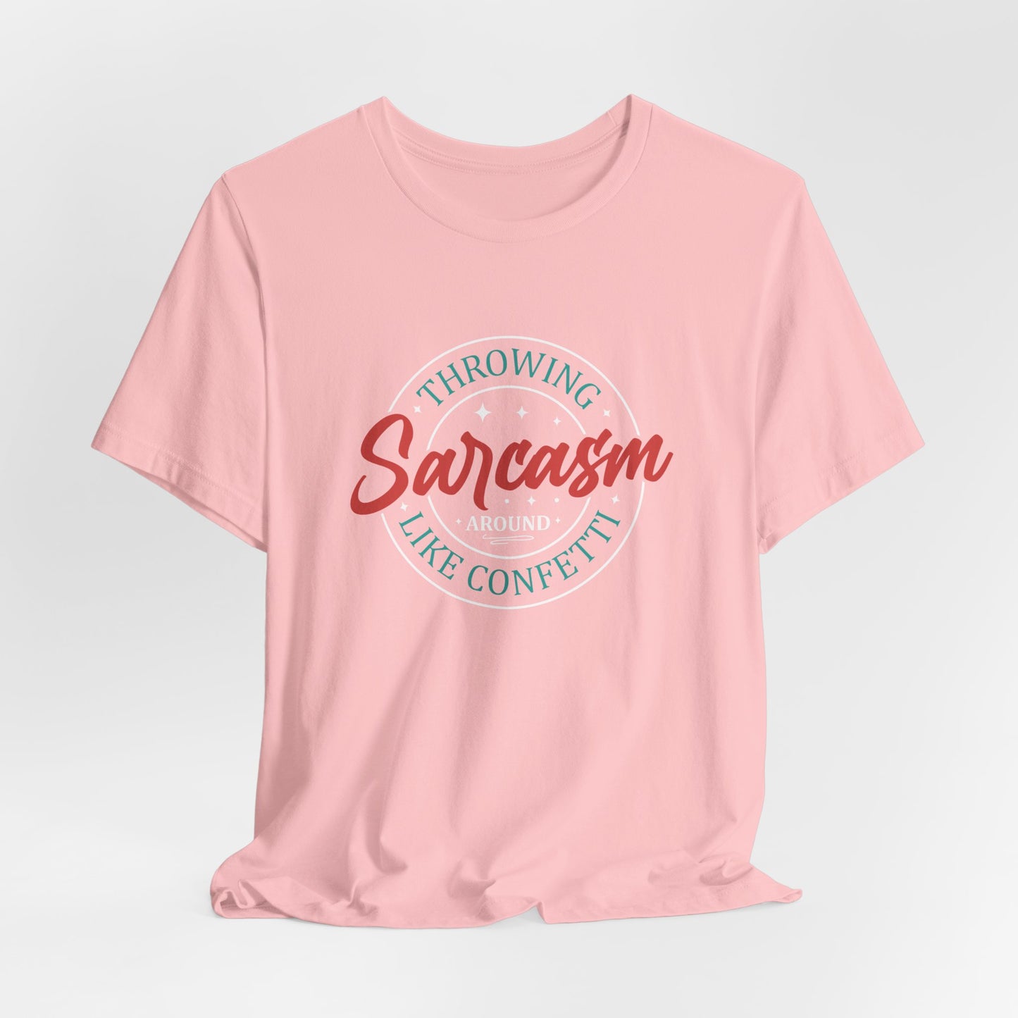 Throwing Sarcasm around like confetti - Unisex Tee, Funny Graphic T-Shirt, Humor Gift, Comfy Everyday Wear, Sarcastic Shirt for Friends