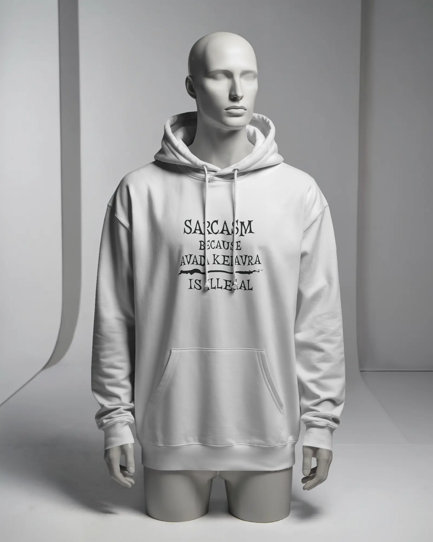 Mannequin wearing a white hoodie with text on a gray background  Sarcasm, Sarcastic Humor, Harry Potter, potterhead, avada kedavra