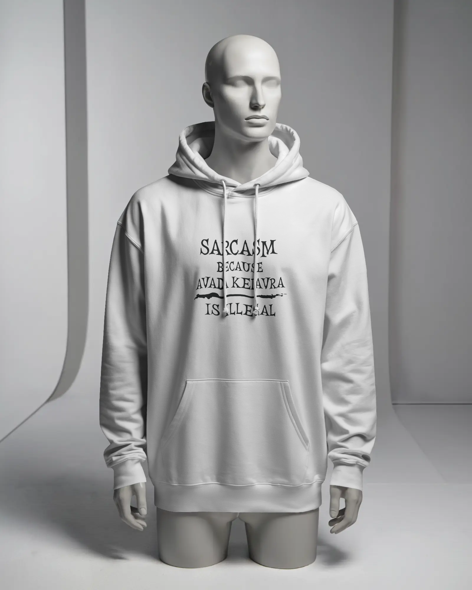 Mannequin wearing a white hoodie with text on a gray background  Sarcasm, Sarcastic Humor, Harry Potter, potterhead, avada kedavra