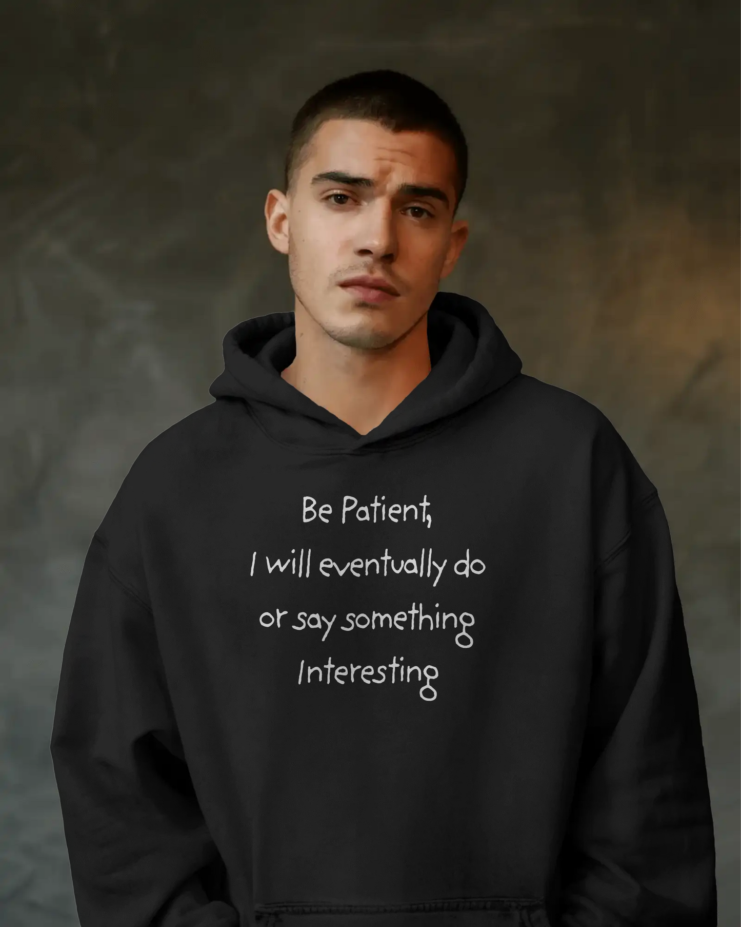 Be Patient, I will eventually do or say something Interesting -  King Hooded Sweatshirt - Unique Quote, Cozy Loungewear, Gift for Friends, Inspirational Hoodie, Funny Sweatshirt