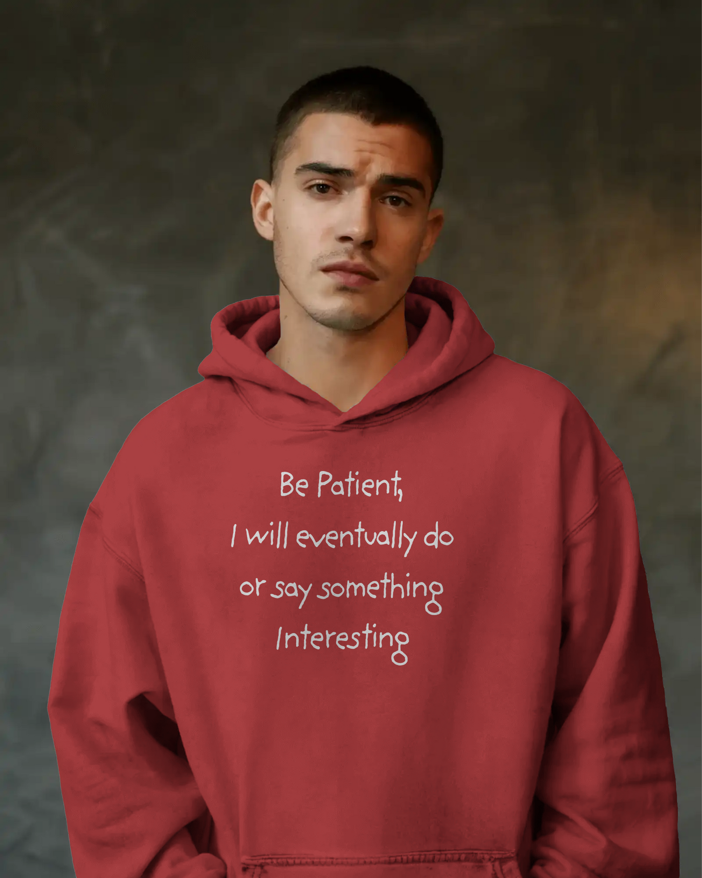 Be Patient, I will eventually do or say something Interesting -  King Hooded Sweatshirt - Unique Quote, Cozy Loungewear, Gift for Friends, Inspirational Hoodie, Funny Sweatshirt