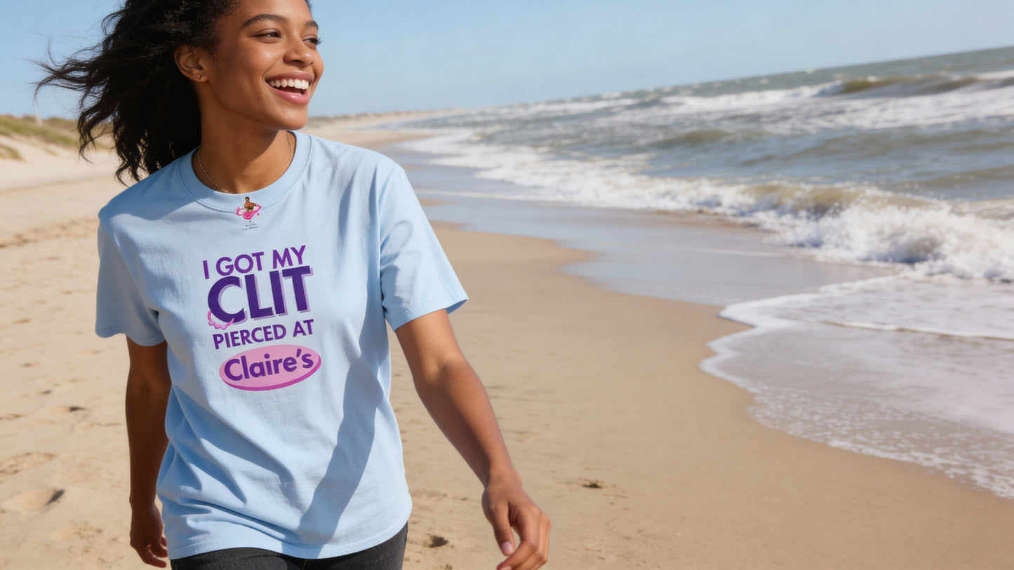 Graphic Tee — "I Got My Clit Pierced at Claire's"